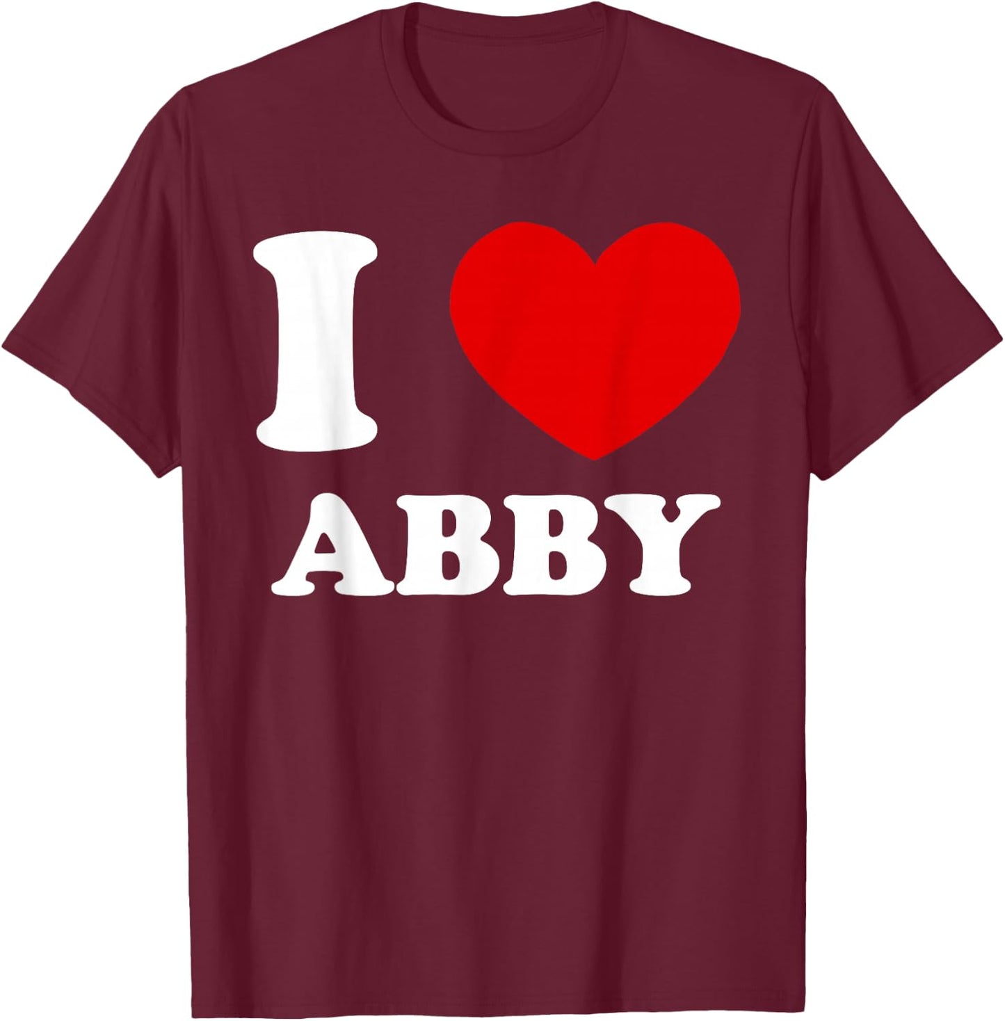 I Love Abby I Heart Abby Funny Abby T-Shirt - T-Shirt | Maroon
