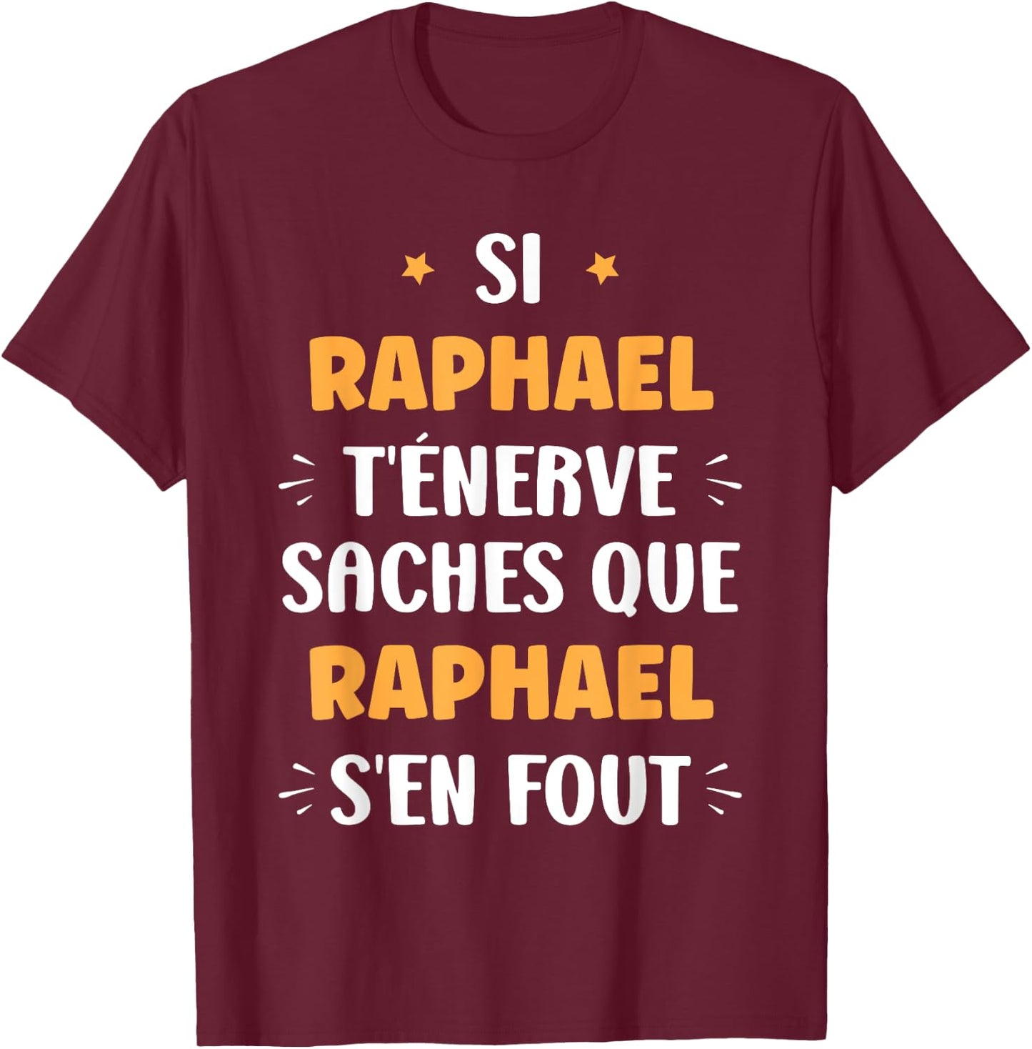 Name Si Raphael t'énerve Humour Name Raphael , Black, S T-Shirt - T-Shirt | Maroon