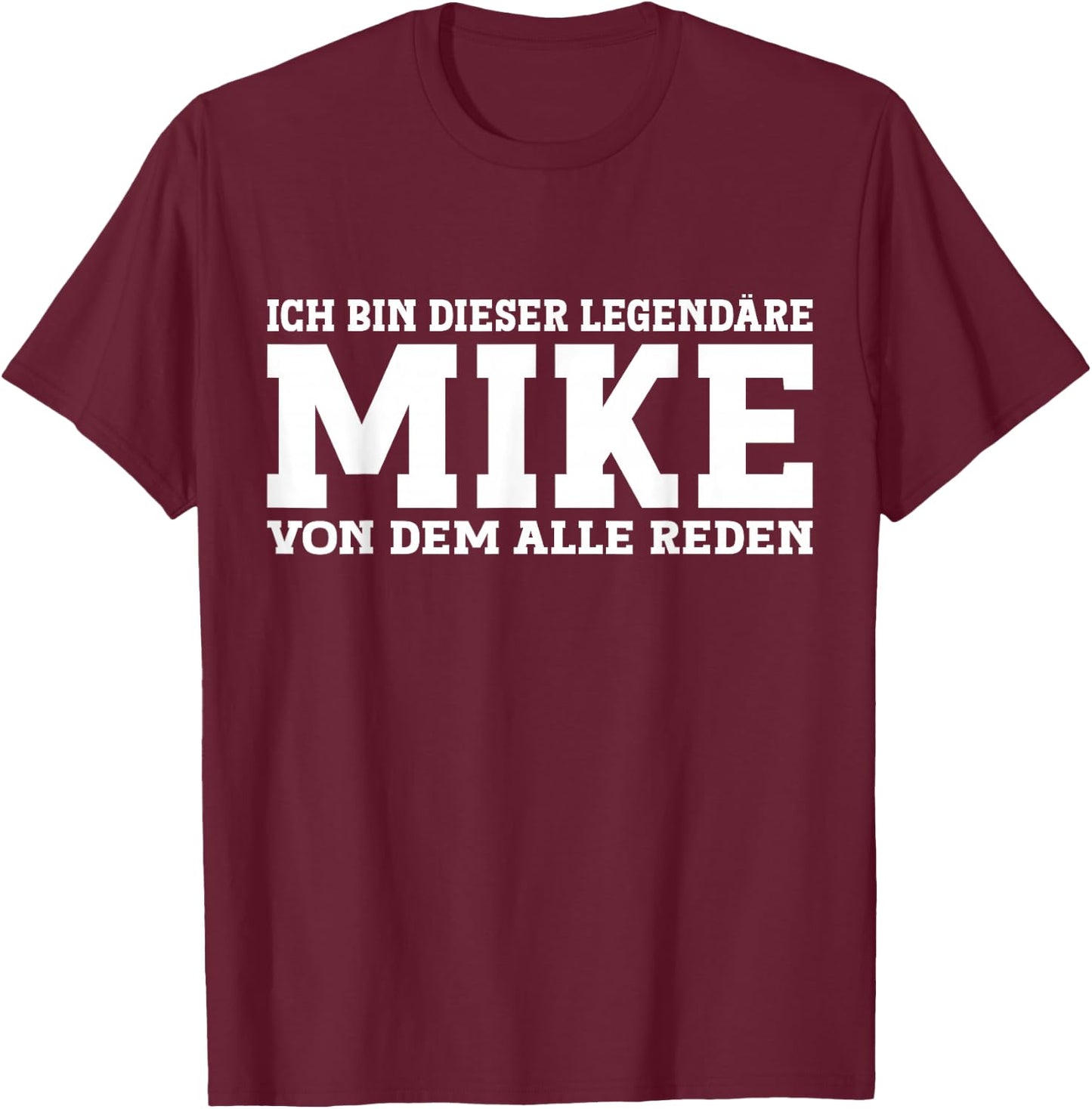 Mike - Lustiges Vorname Namen Spruch Mike T-Shirt - T-Shirt | Maroon