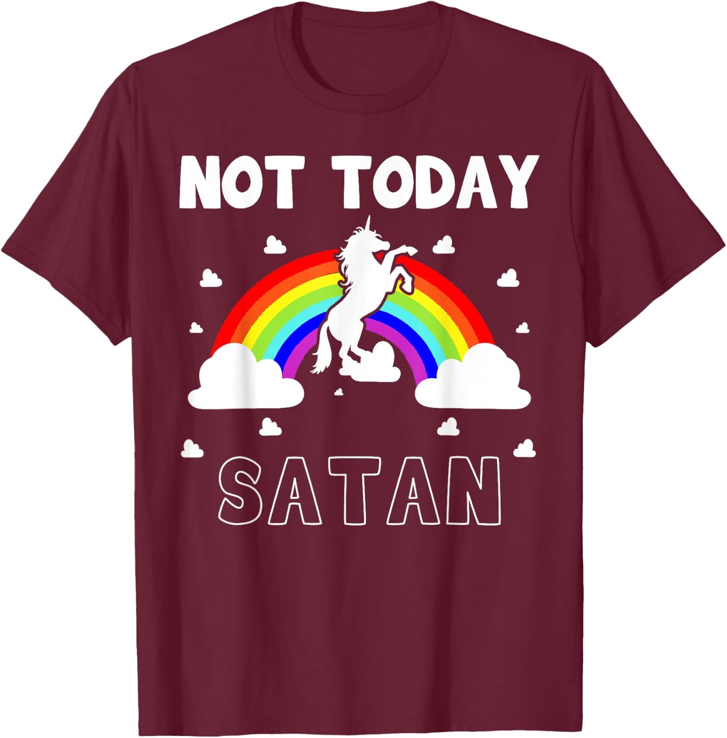 Not Today Satan Fairytale Rainbow Horn Pony Colorful Evil T-Shirt - T-Shirt | Maroon