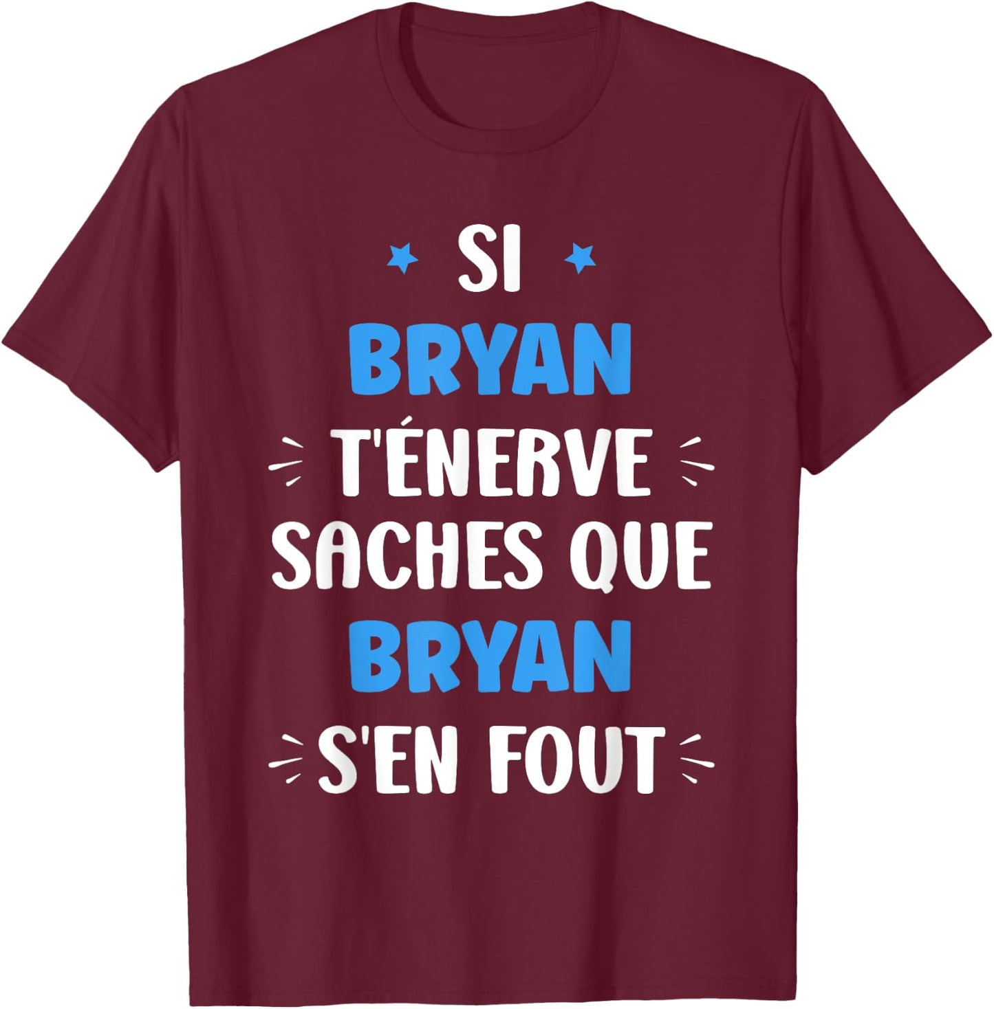 Name Si Bryan t'énerve Humor Personalised Name Bryan T-Shirt - T-Shirt | Maroon