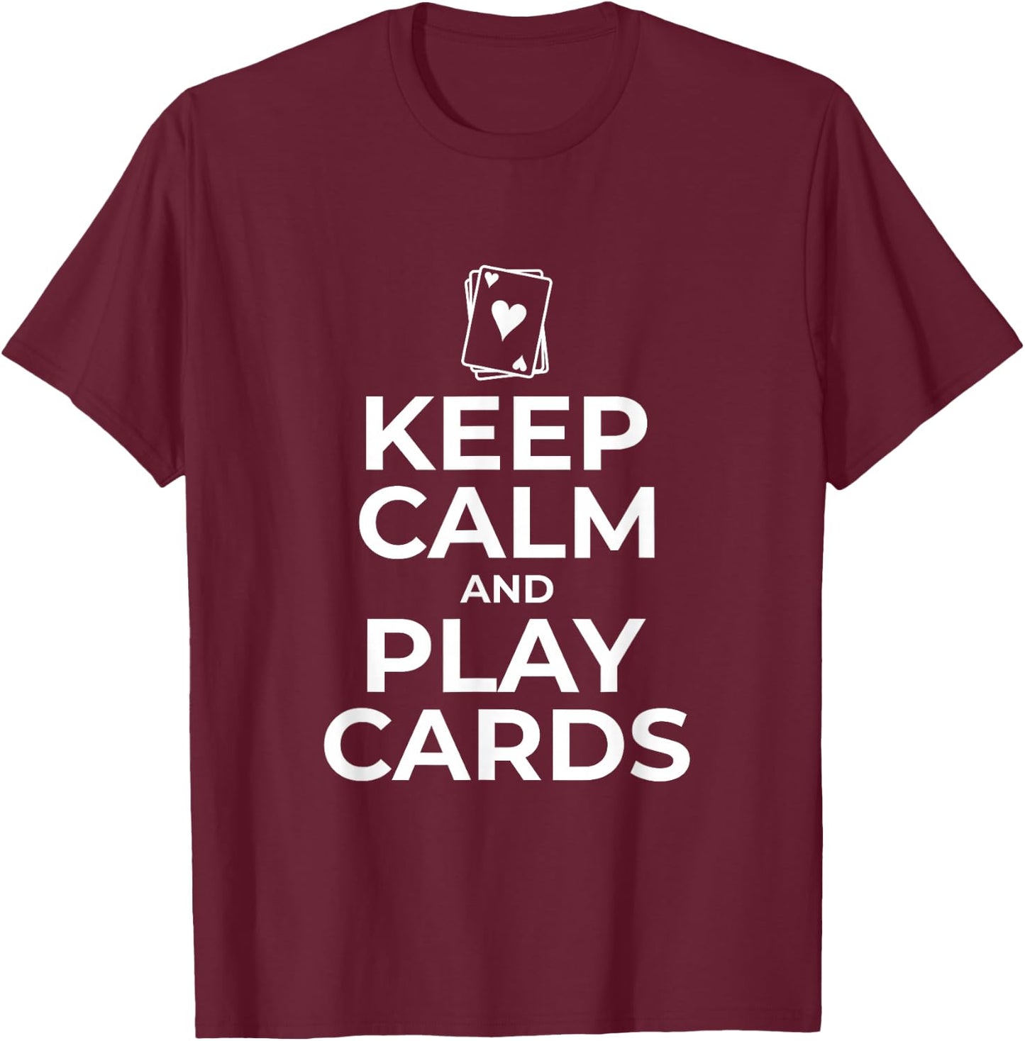 Card Player Playing Player Keep Calm and Play Cards T-Shirt - T-Shirt | Maroon