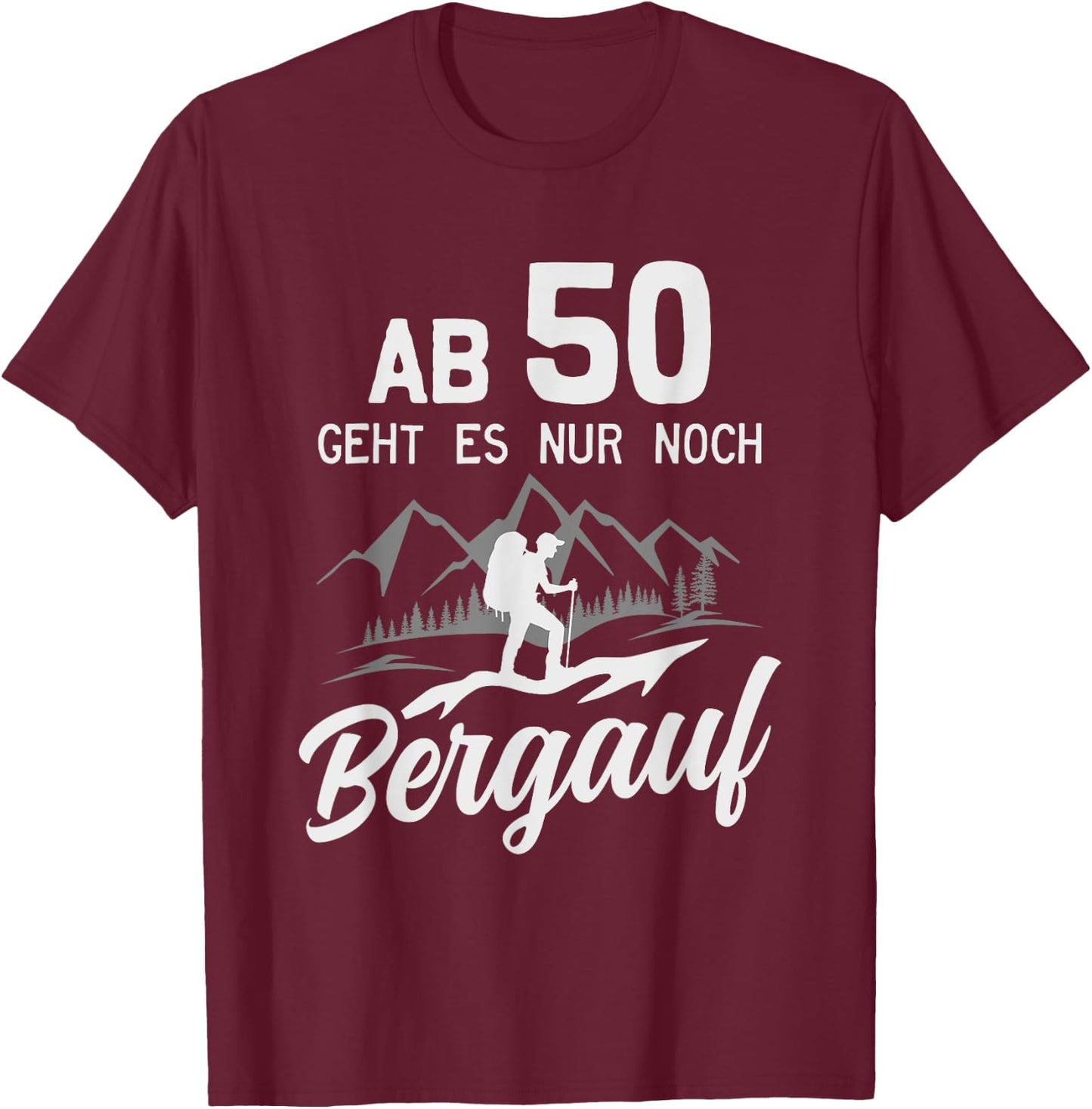 50. Geburtstag Bergsteiger Alpen Berge Wandern T-Shirt - T-Shirt | Maroon
