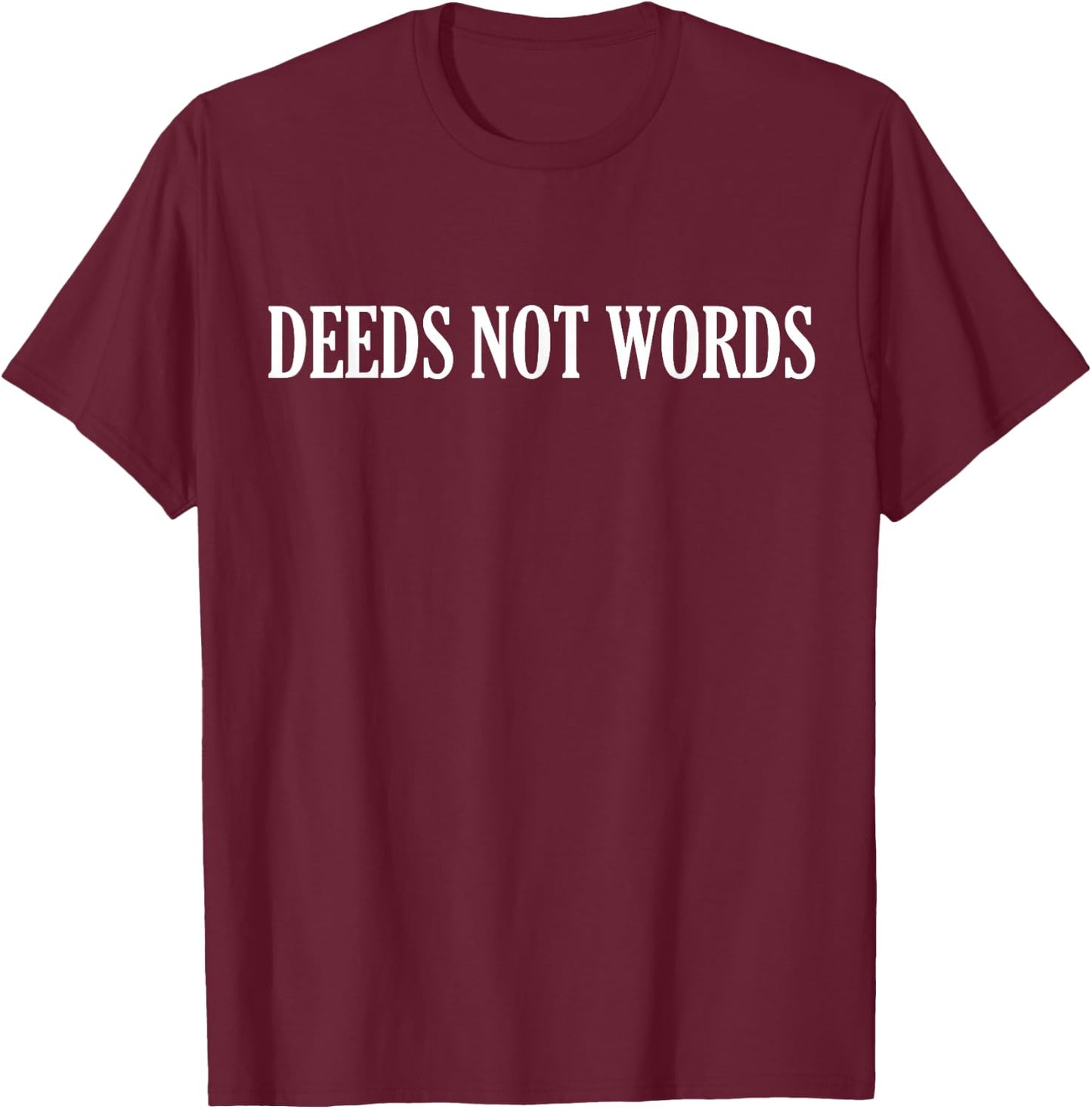 Deeds Not Words: Feminist Suffragette Designs T-Shirt - T-Shirt | Maroon