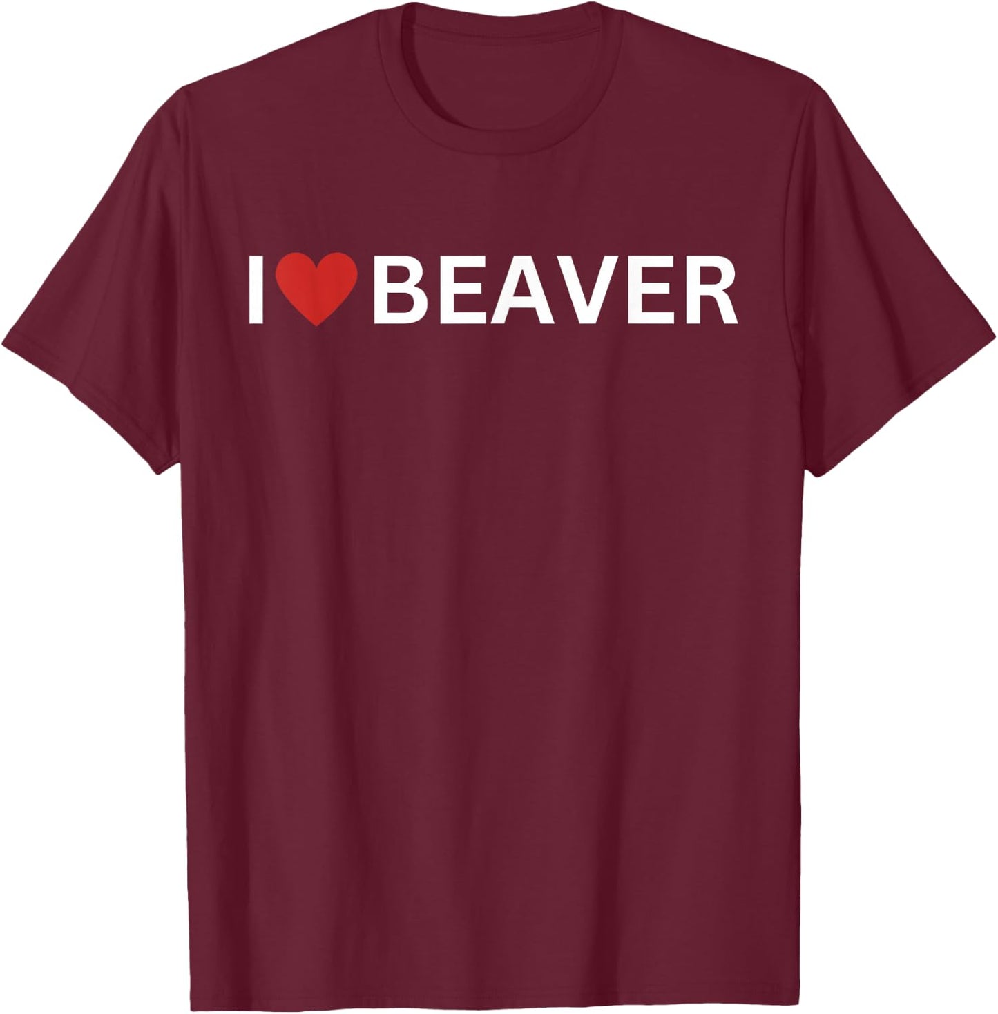 I Love Beaver I Heart Beaver Animal Lover Pet Cute T-Shirt - T-Shirt | Maroon