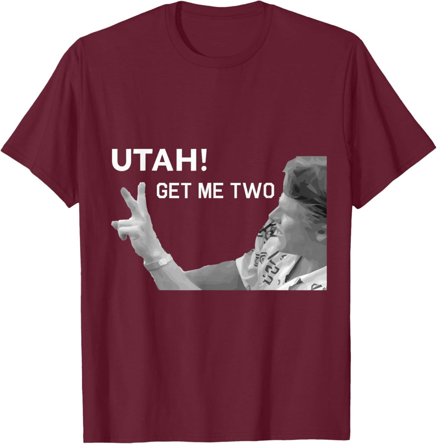 Utah Get Me Two , Funny 1980s Quote Shirt T-Shirt - T-Shirt | Maroon