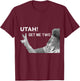 Utah Get Me Two , Funny 1980s Quote Shirt T-Shirt - T-Shirt | Maroon