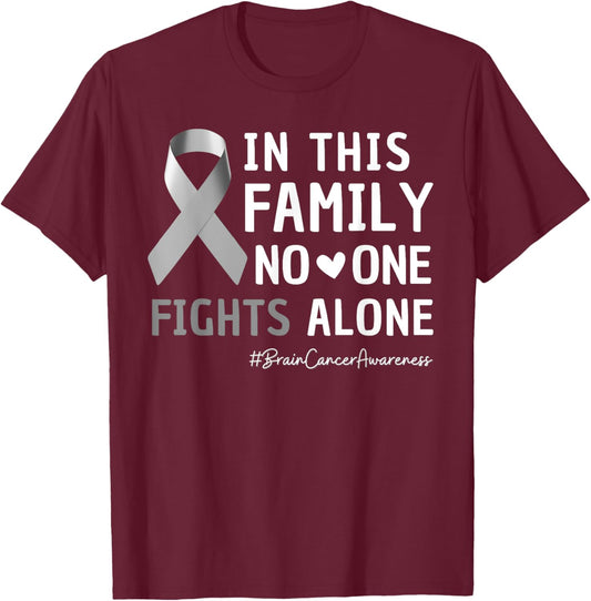 Family Support Fights Alone Brain Cancer Tumor Gray Ribbon T-Shirt - T-Shirt | Maroon