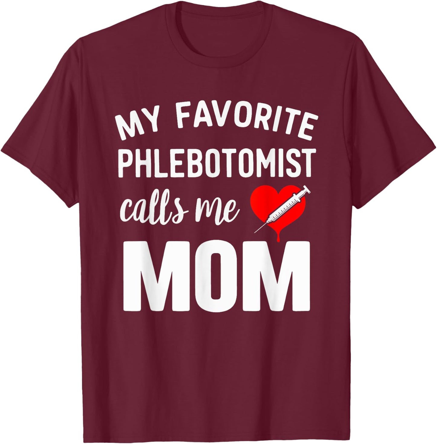 Funny Phlebotomist Mom Phlebotomy Mother T-Shirt - T-Shirt | Maroon