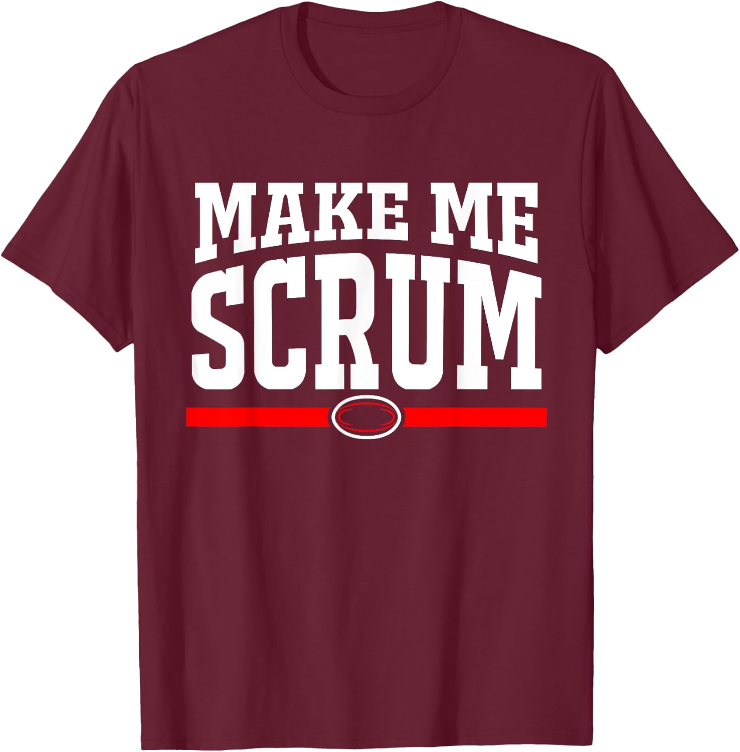 Make Me Scrum Funny Rugby Player Men Women T-Shirt - T-Shirt | Maroon