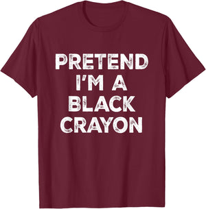 Pretend I'm A Black Crayon Lazy Halloween Costume T-Shirt - T-Shirt | Maroon