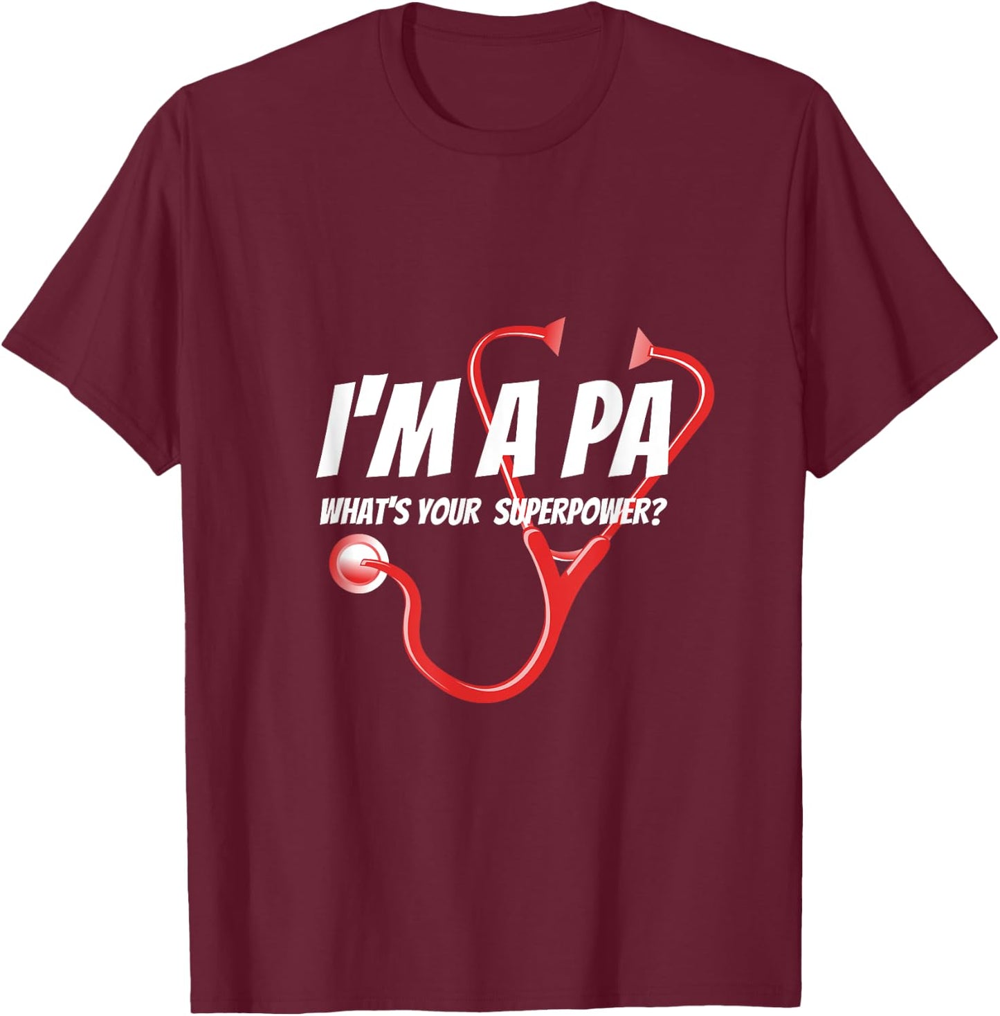 I'm A PA What's Your Superpower? T-Shirt - T-Shirt | Maroon