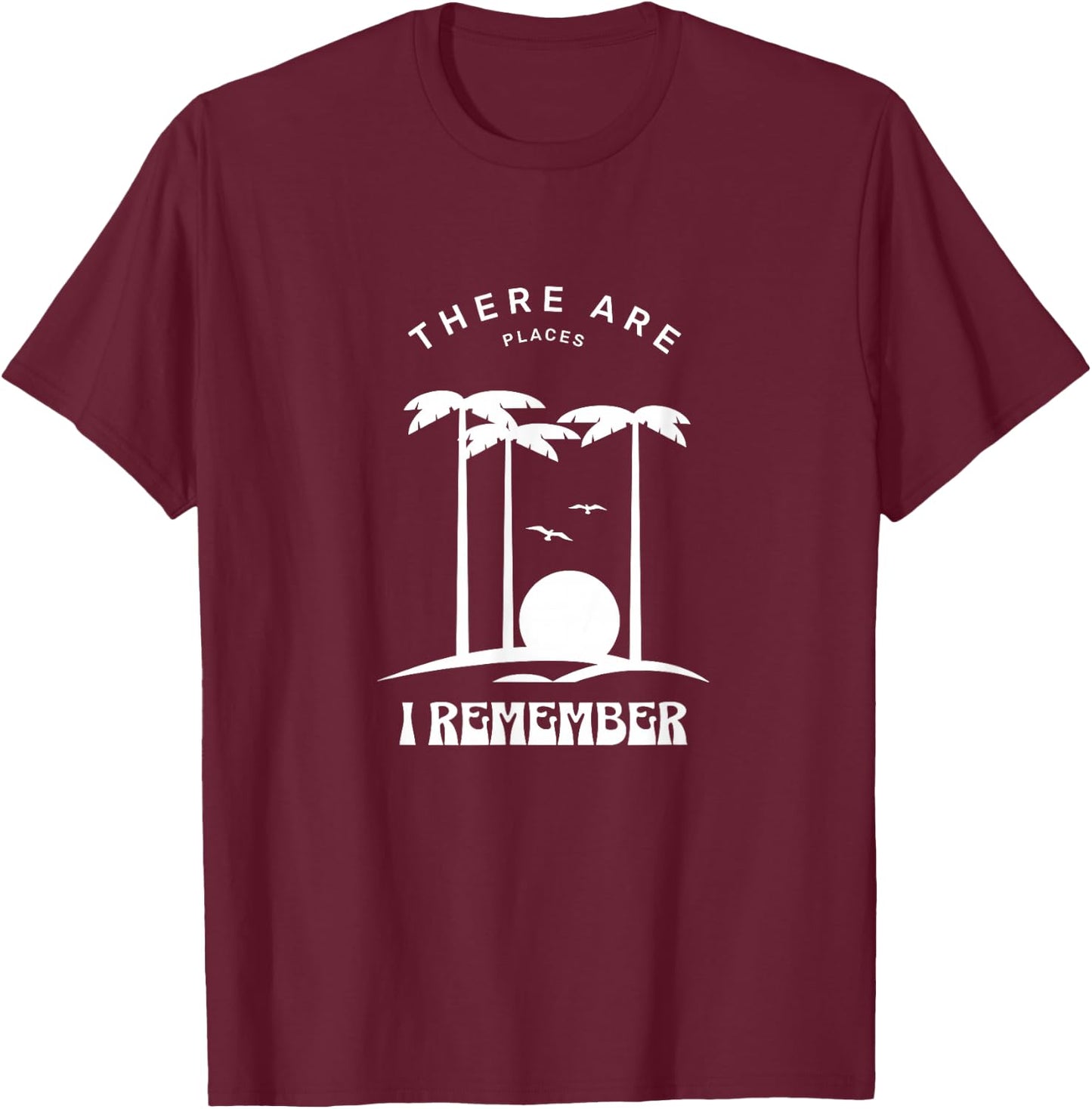 There are places I remember T-Shirt - T-Shirt | Maroon