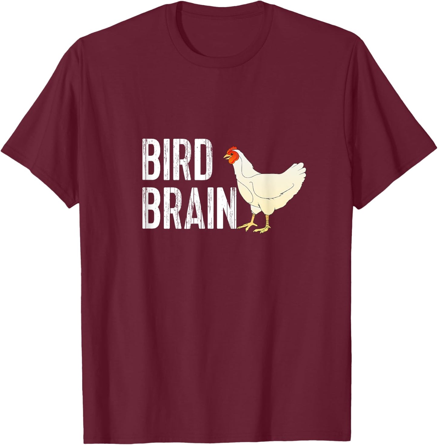 Funny Chicken Shirt - Bird Brain T-Shirt - T-Shirt | Maroon