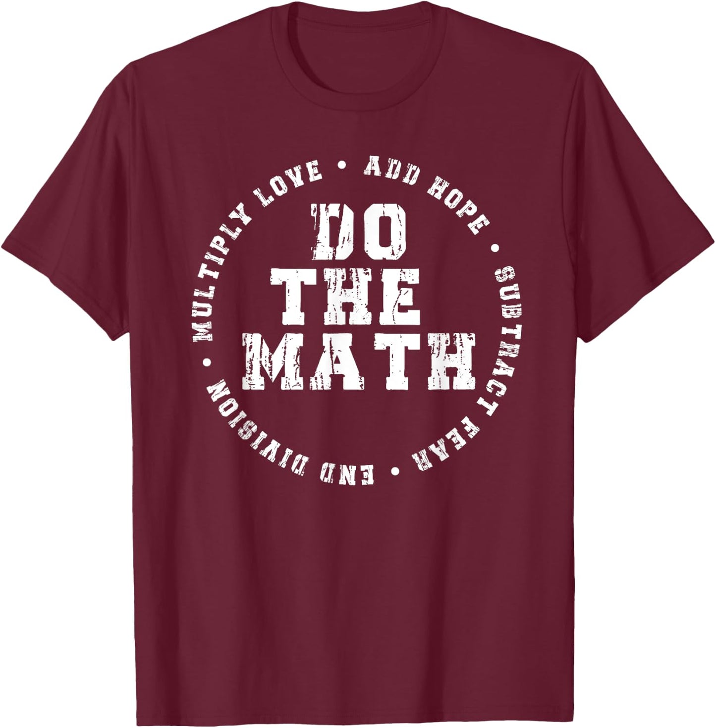 Do The Math x Love Add Hope Slogan Gift Girls Man T-Shirt - T-Shirt | Maroon