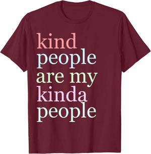 Kind People Are My Kinda People Funny T Shirt Woman Kindness T-Shirt - T-Shirt | Maroon