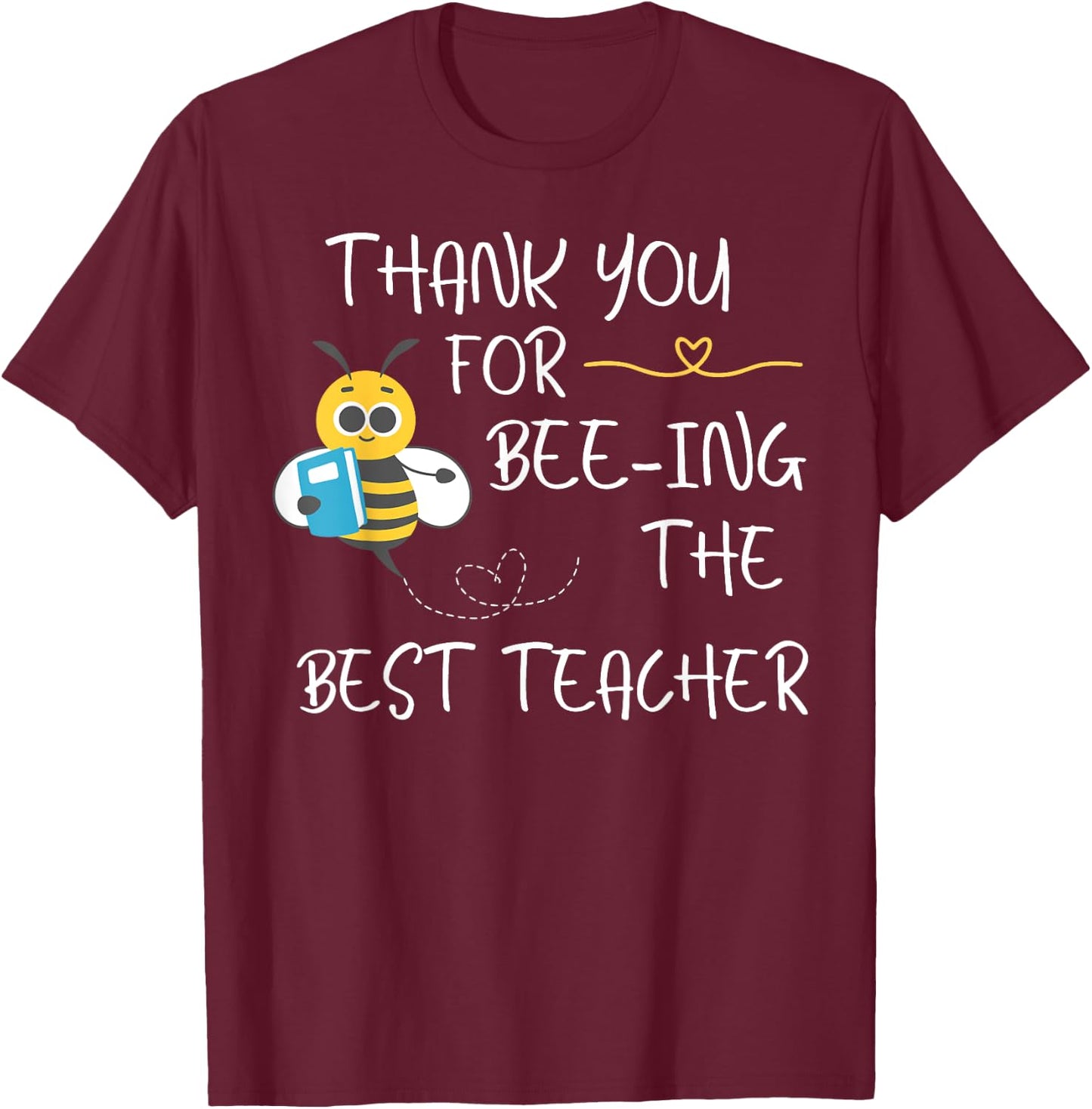 Thank you for Being the best Teacher Bee Student Shirt Gifts T-Shirt - T-Shirt | Maroon