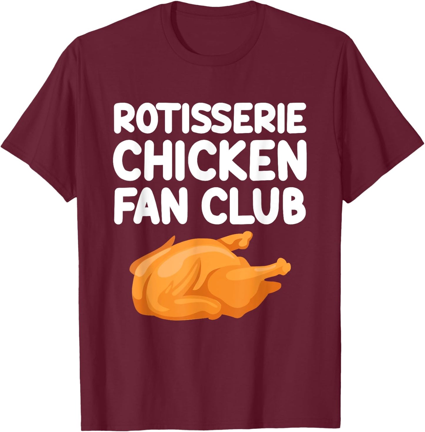 Rotisserie Chicken Fan Club Roast Skewered Tender Poultry T-Shirt - T-Shirt | Maroon