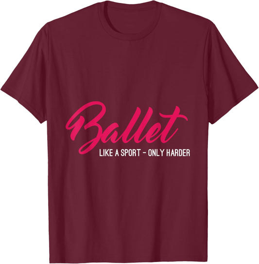 Ballet Like A Sport Only Harder Funny Ballet T-Shirt - T-Shirt | Maroon