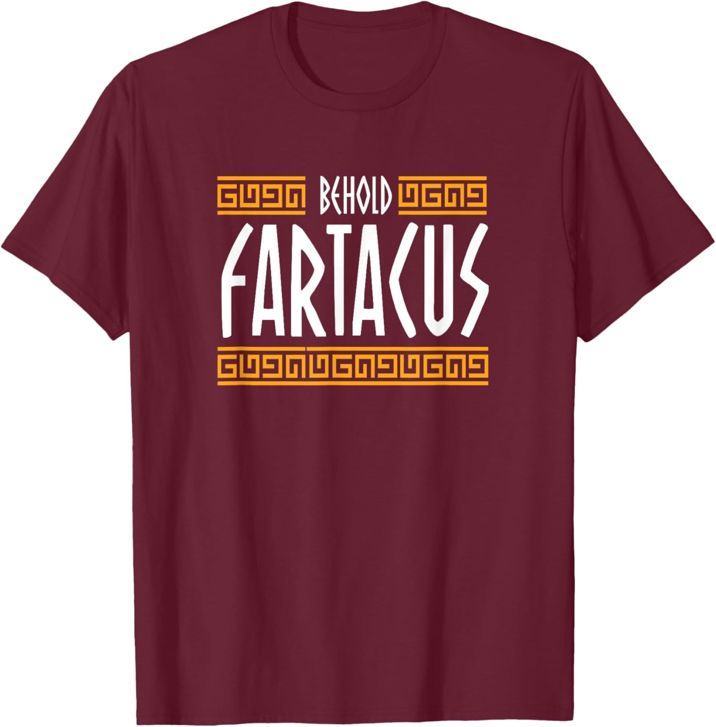 Behold Fartacus Fart Greek Gods Funny T-Shirt - T-Shirt | Maroon
