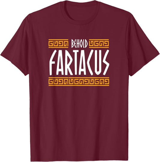 Behold Fartacus Fart Greek Gods Funny T-Shirt - T-Shirt | Maroon