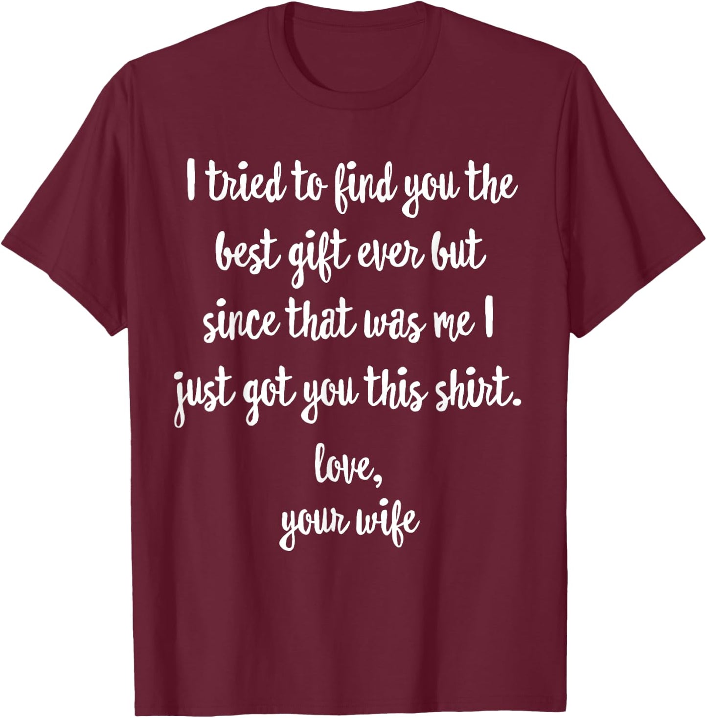 Funny Father's Day or Birthday Gift from Wife to Husband T-Shirt - T-Shirt | Maroon