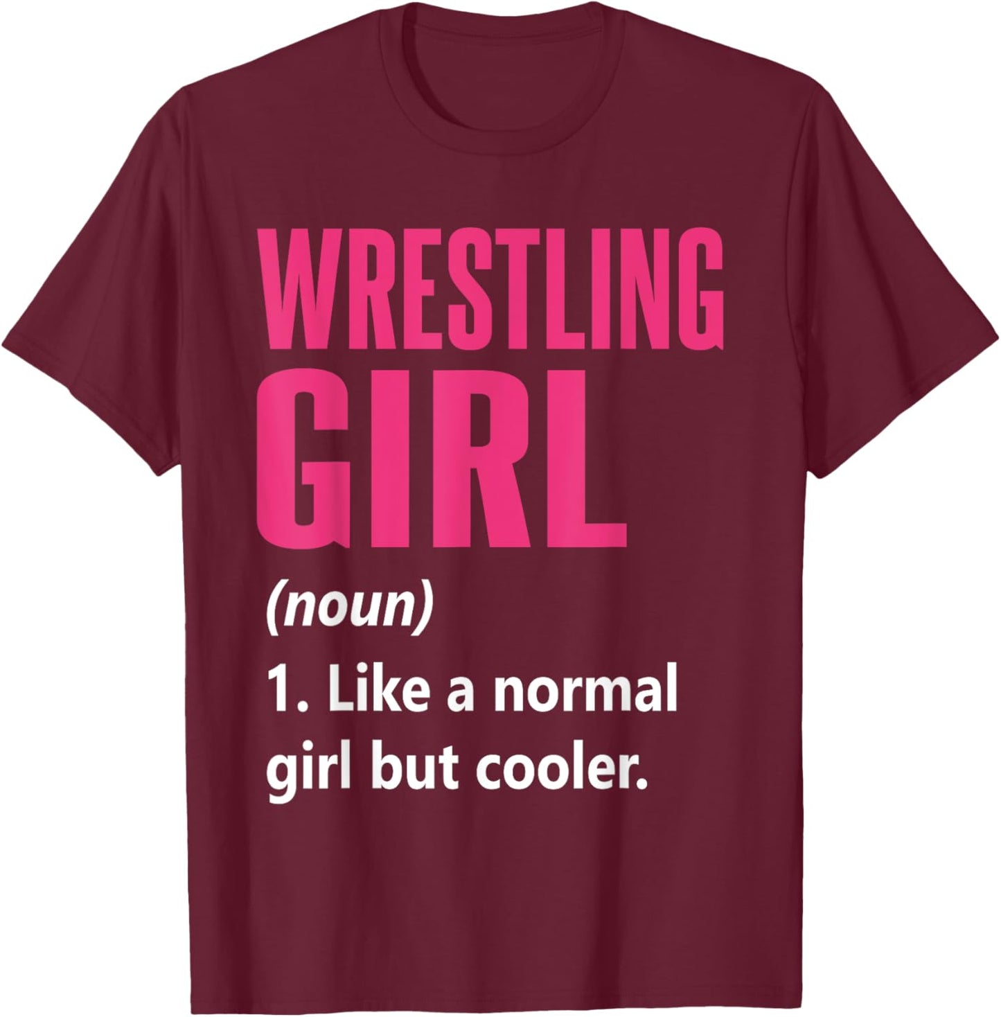 Wrestling Girl Definition Funny Sassy Sports Wrestler T-Shirt - T-Shirt | Maroon