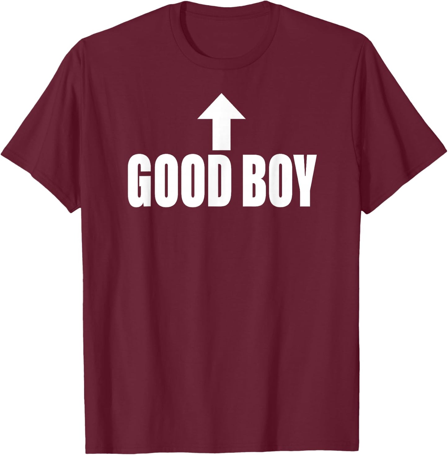 Good Boy Arrow Up Citation Sarcastique Amusante T-Shirt - T-Shirt | Maroon