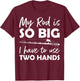 My Rod is so big I have to use two Hands Funny Fishing Rod T-Shirt - T-Shirt | Maroon