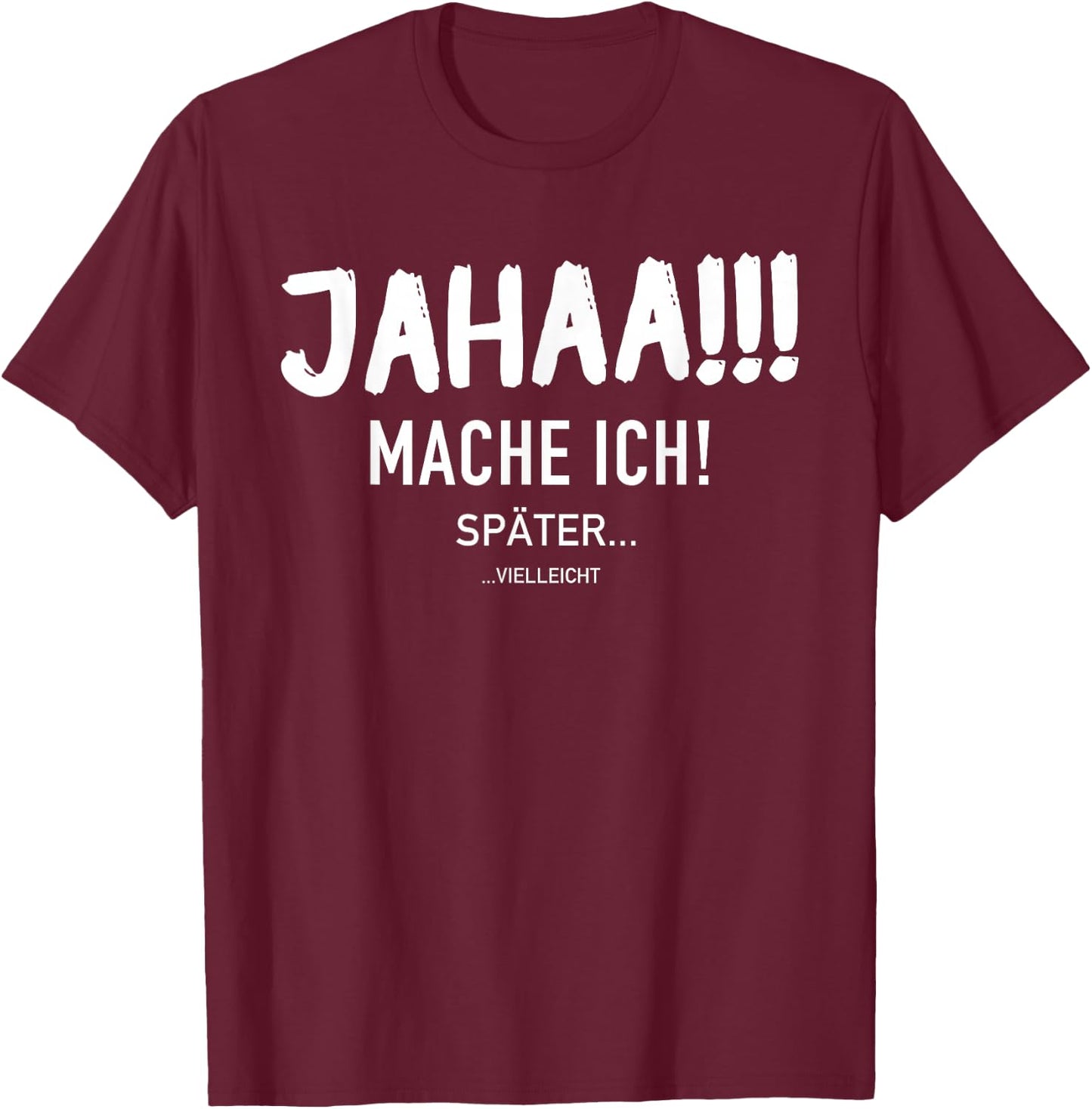 Funny Jahaa Mach Ich Später vielleicht Faulenzer Slogan , black T-Shirt - T-Shirt | Maroon
