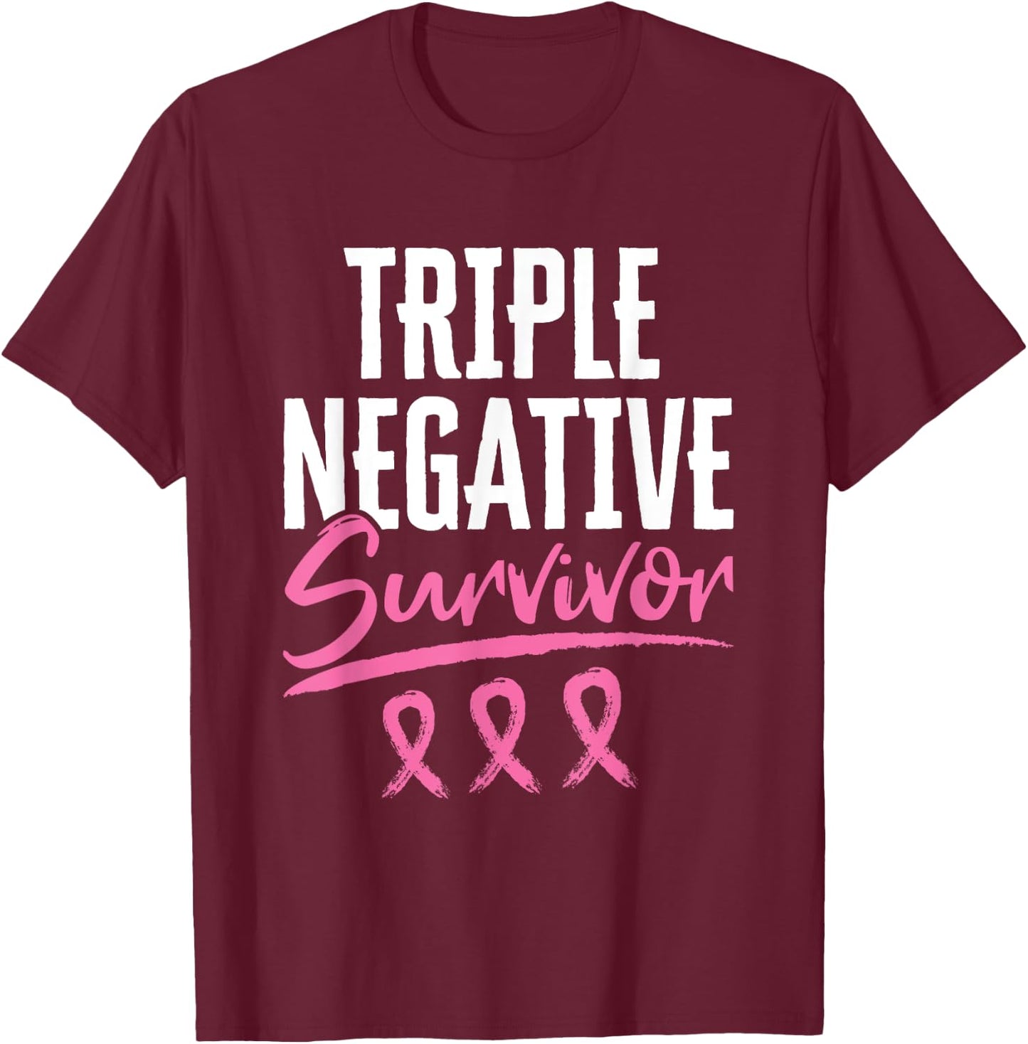 Triple Negative Survivor Breast Cancer Awareness TNBC T-Shirt - T-Shirt | Maroon