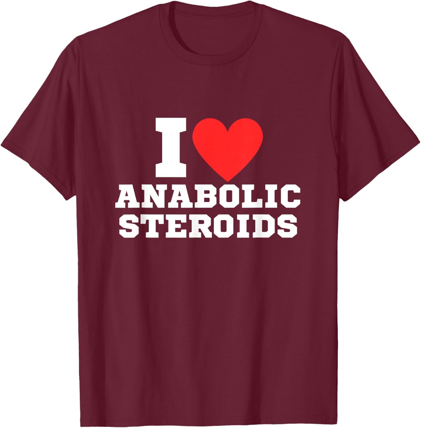 I Love Tren Anabolic Steroids | Funny Gym , Black, S T-Shirt - T-Shirt | Maroon