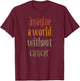 Imagine a World Without Cancer T-Shirt - T-Shirt | Maroon