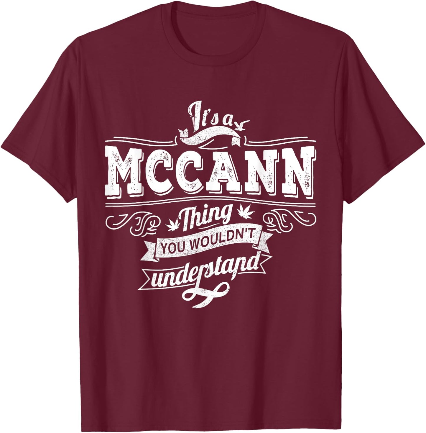 It's A McCANN Thing You Wouldn't Understand Family Name T-Shirt - T-Shirt | Maroon
