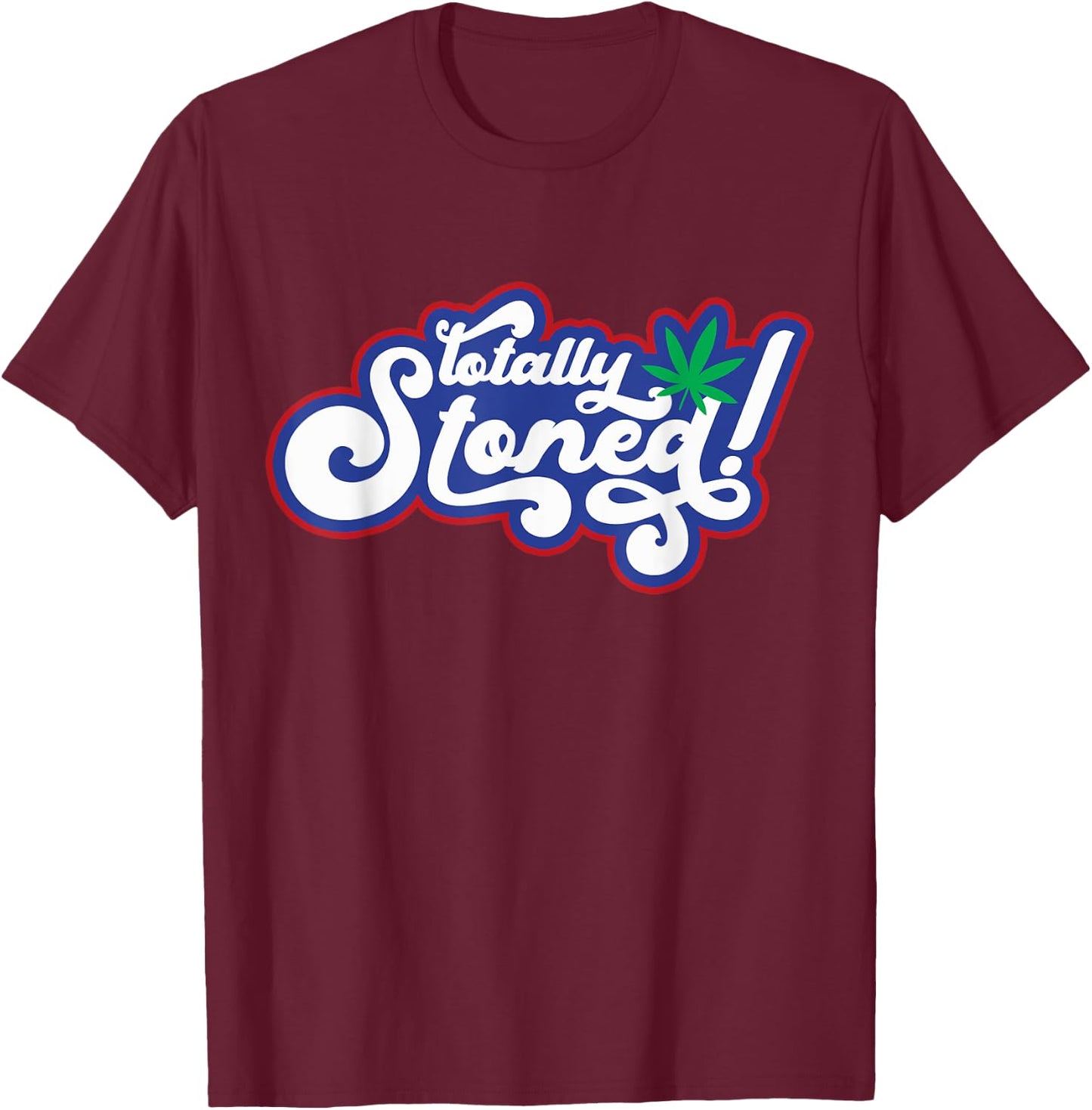 Retro Totally Stoned 420 Weed Marijuana , black, S T-Shirt - T-Shirt | Maroon