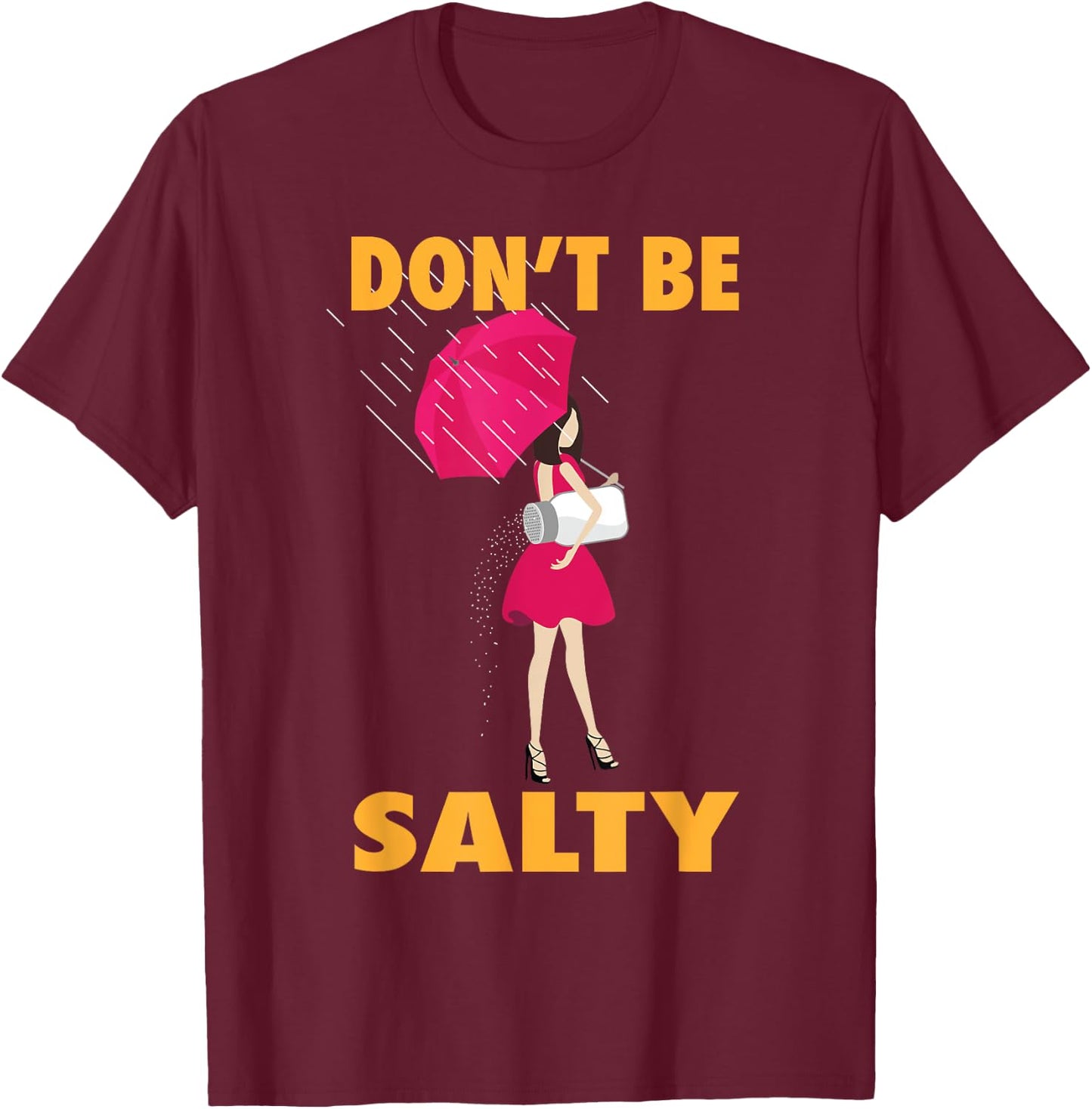 Don't Be Salty Shirt | Cool Sassy Females Gift T-Shirt - T-Shirt | Maroon