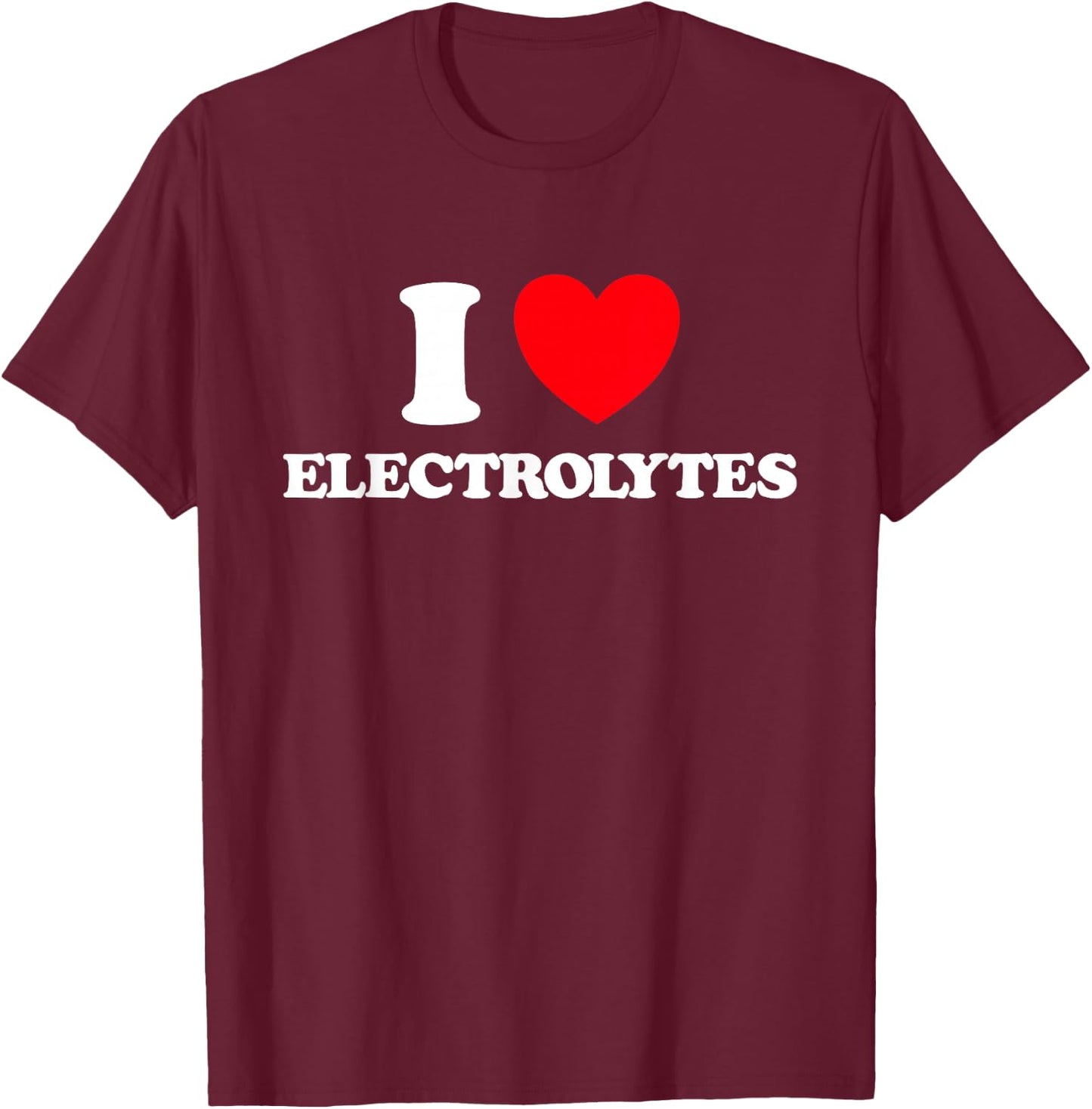 Electrolyte Heart Funny Favorite Salt Mineral Supplement Fan T-Shirt - T-Shirt | Maroon