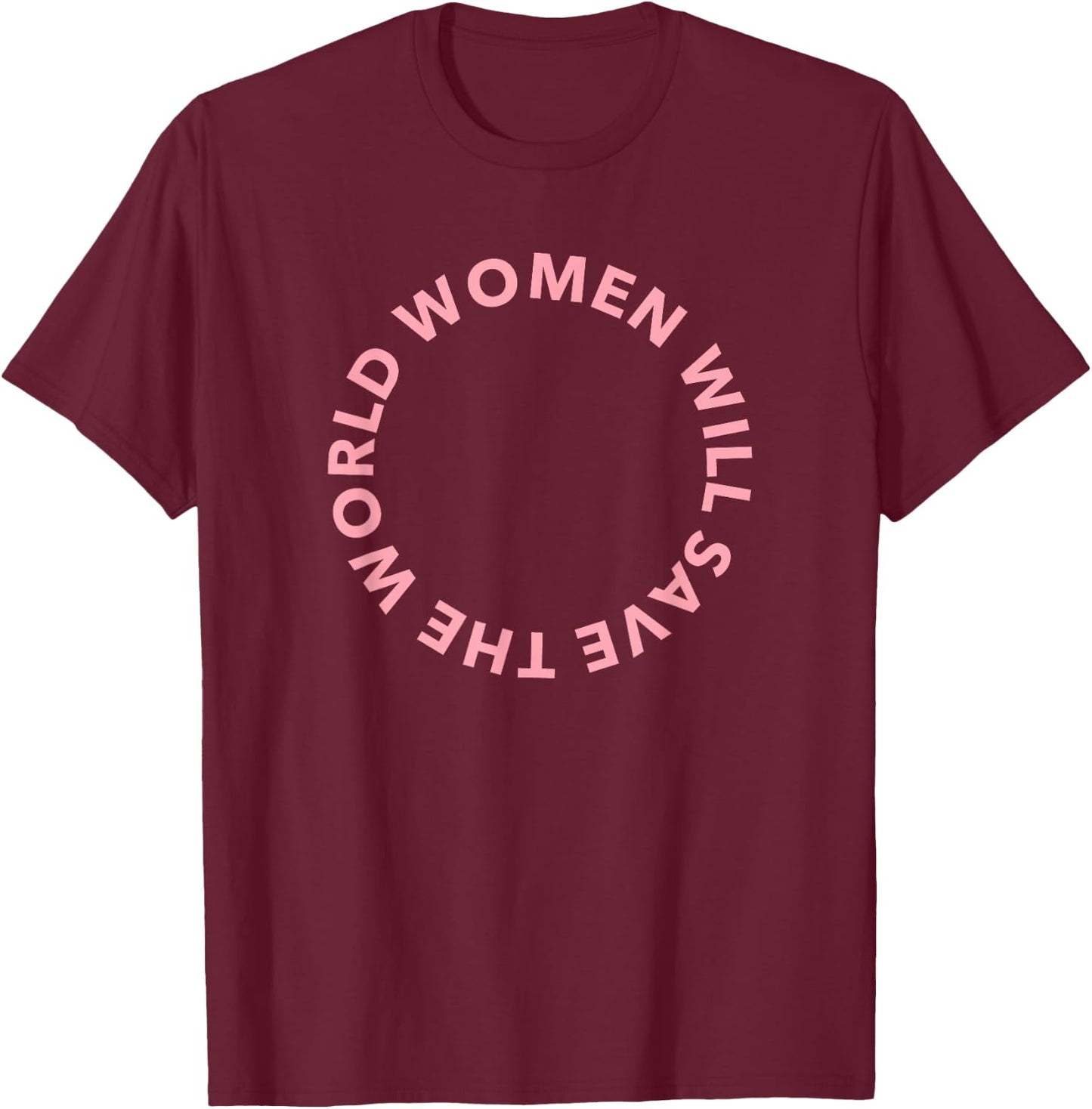 Women Will Save The World - pink T-Shirt - T-Shirt | Maroon