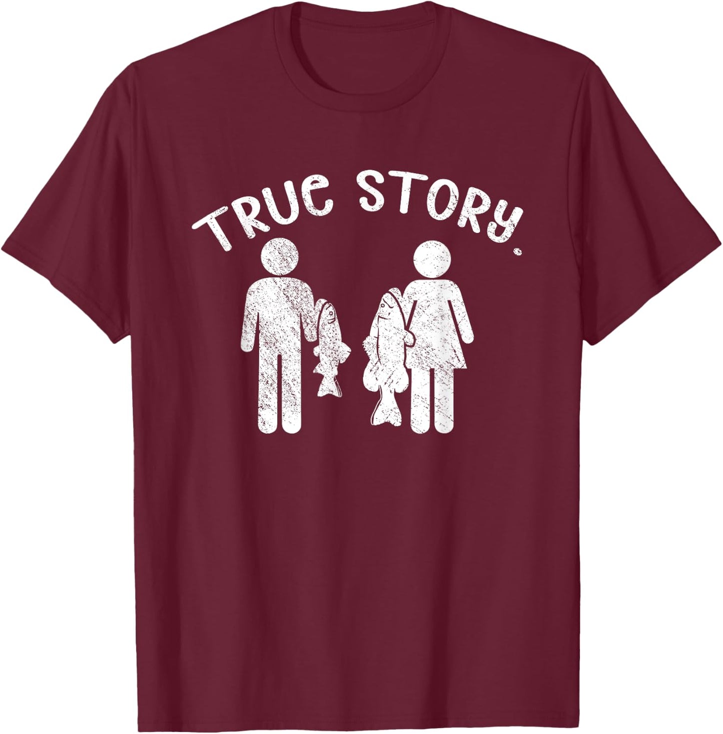 True Story - Funny Fishermen Fishing T-Shirt - T-Shirt | Maroon