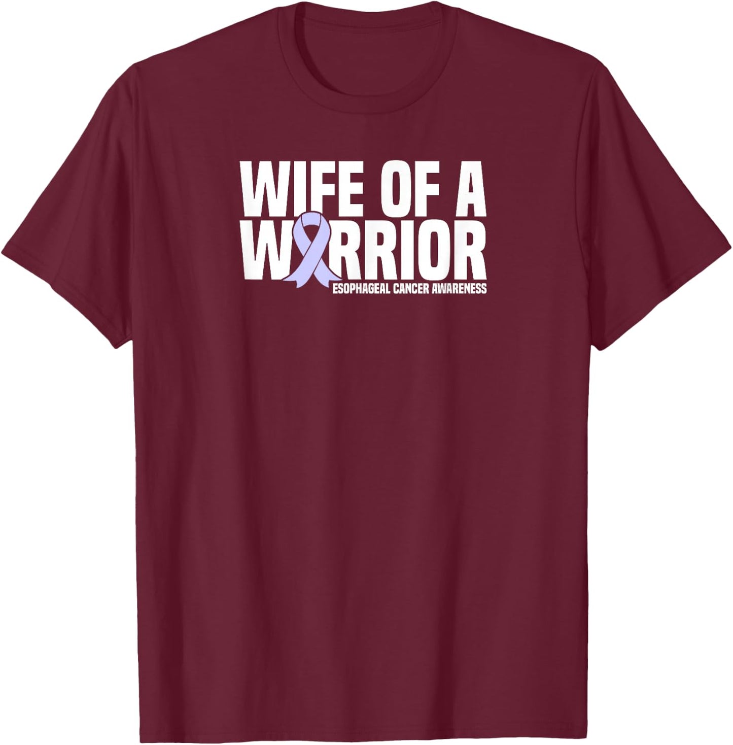 Wife of a Warrior Periwinkle Esophageal Cancer Awareness T-Shirt - T-Shirt | Maroon