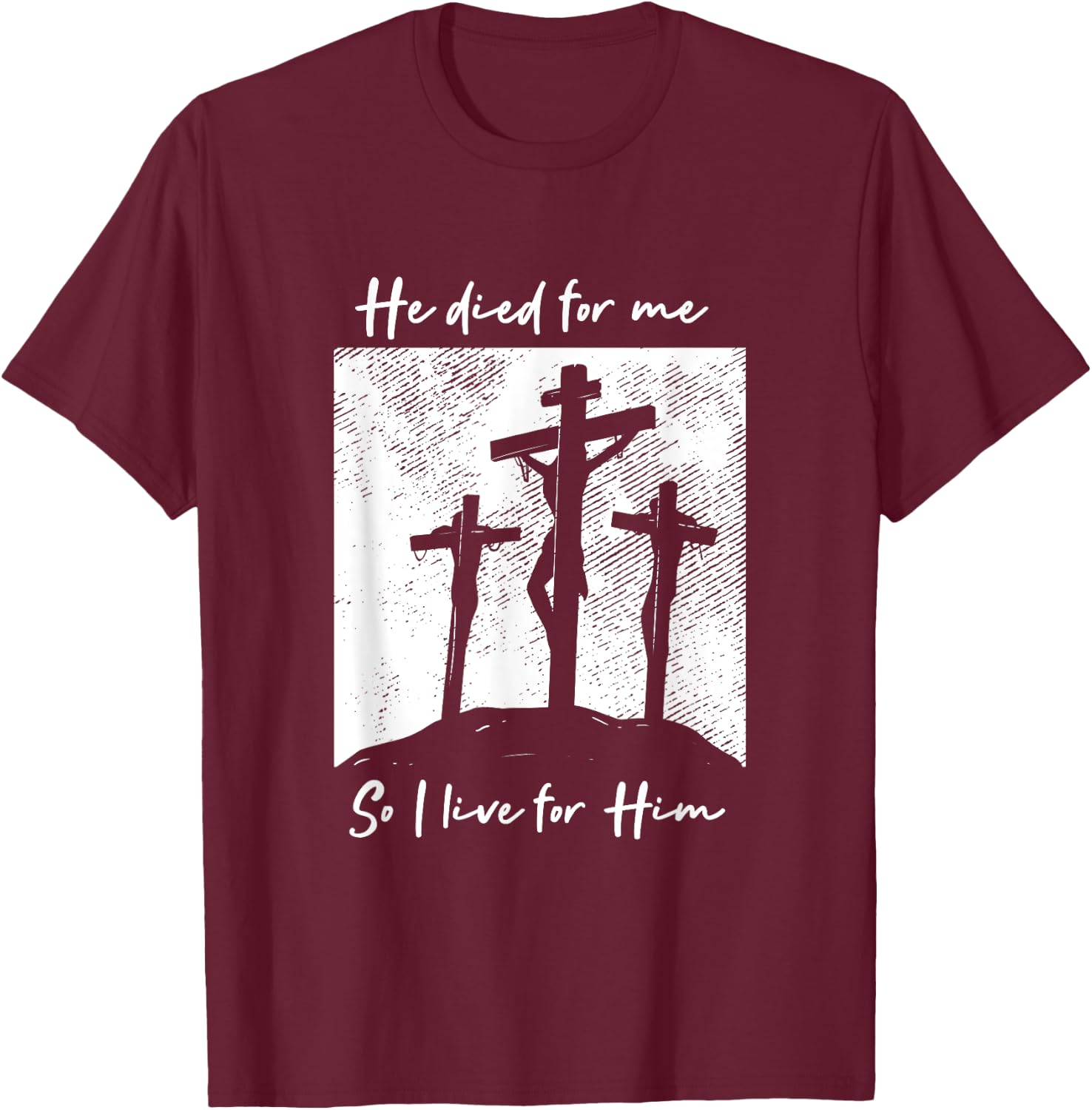 He Died For Me I Live Christ Salvation I Love Lord T-Shirt - T-Shirt | Maroon