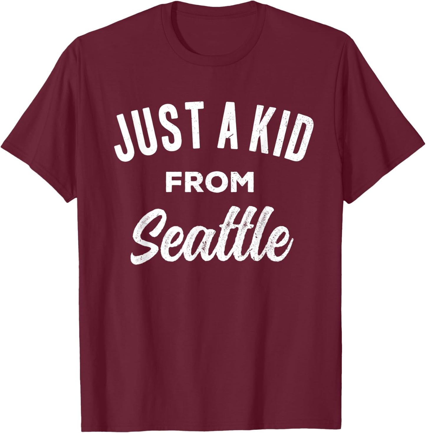Just A Kid From Seattle Love Hometown Seattle Washington T-Shirt - T-Shirt | Maroon