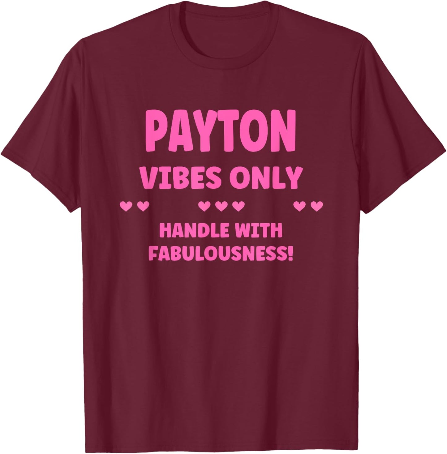 PAYTON Personalized Name Funny Cute Custom PAYTON Name T-Shirt - T-Shirt | Maroon