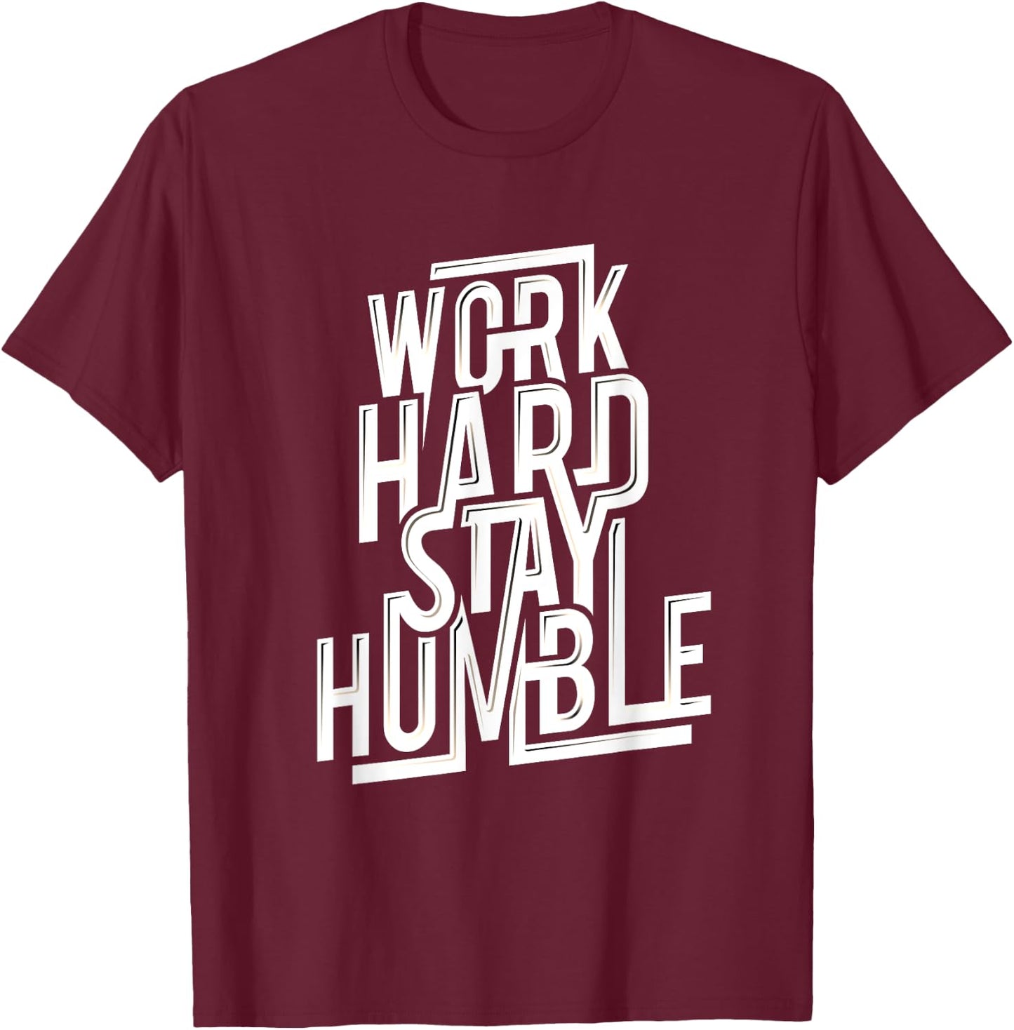 Work Hard Stay Humble Shirt Quotes for Successful T-Shirt - T-Shirt | Maroon