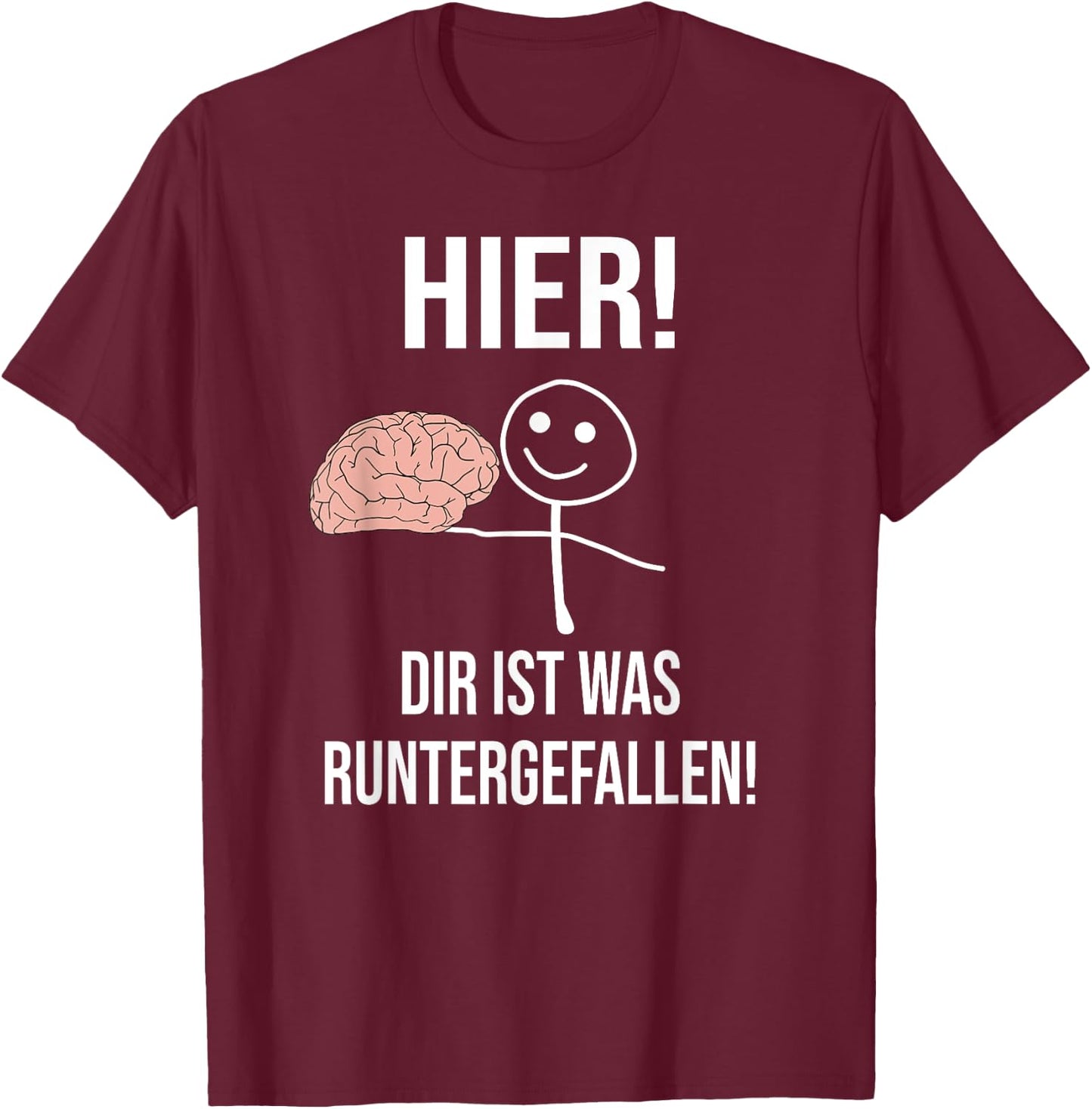 "Hier ist was runtergefallen!" Funny , black T-Shirt - T-Shirt | Maroon