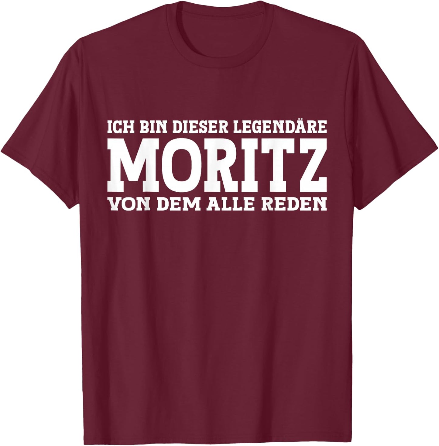 Moritz - Lustiges Vorname Namen Spruch Moritz T-Shirt - T-Shirt | Maroon