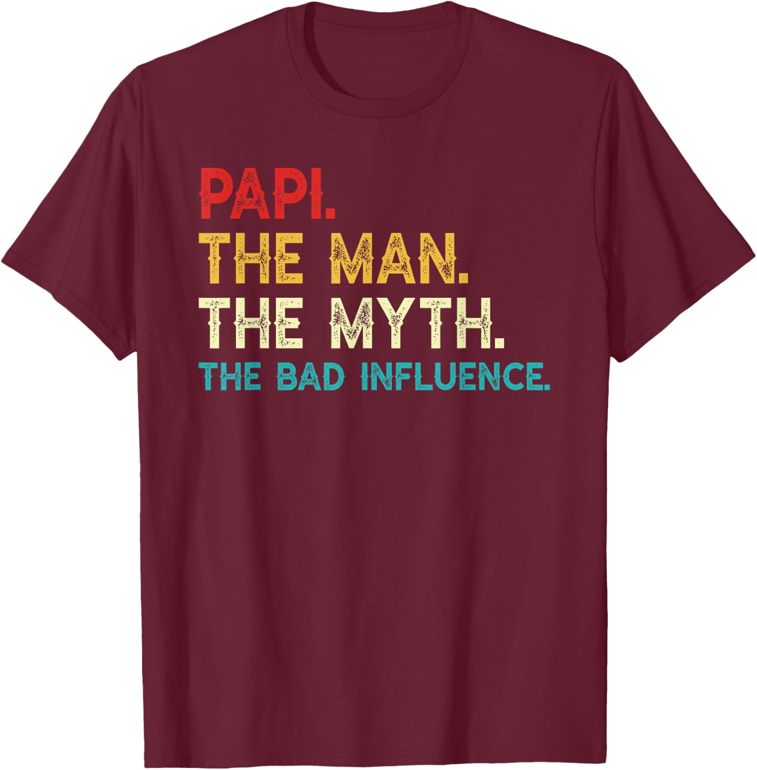 Papi The Man The Myth The Bad Influence Funny Vintage Papi T-Shirt - T-Shirt | Maroon
