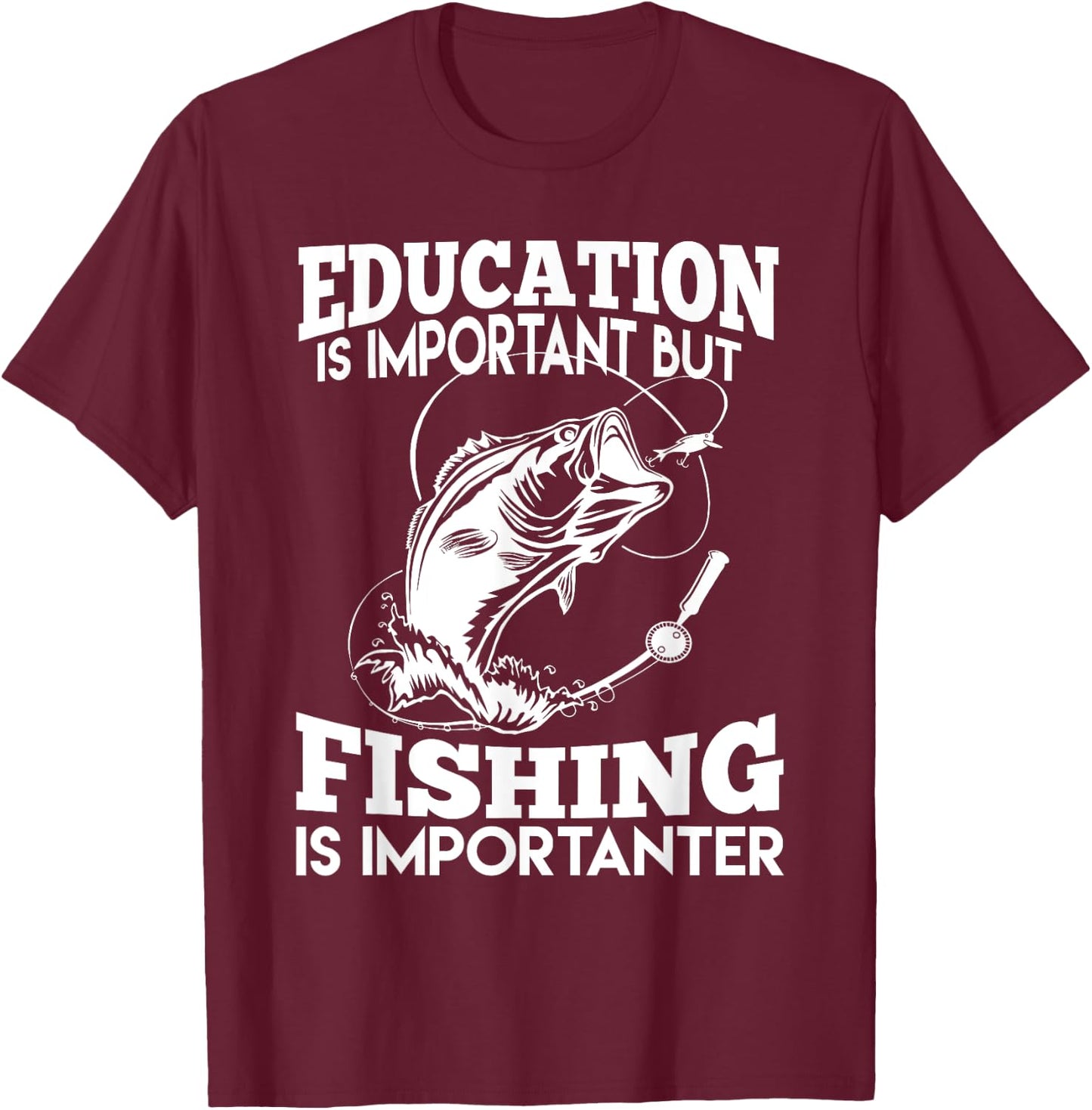 Education Is Important But Fishing Is Importanter T-Shirt - T-Shirt | Maroon