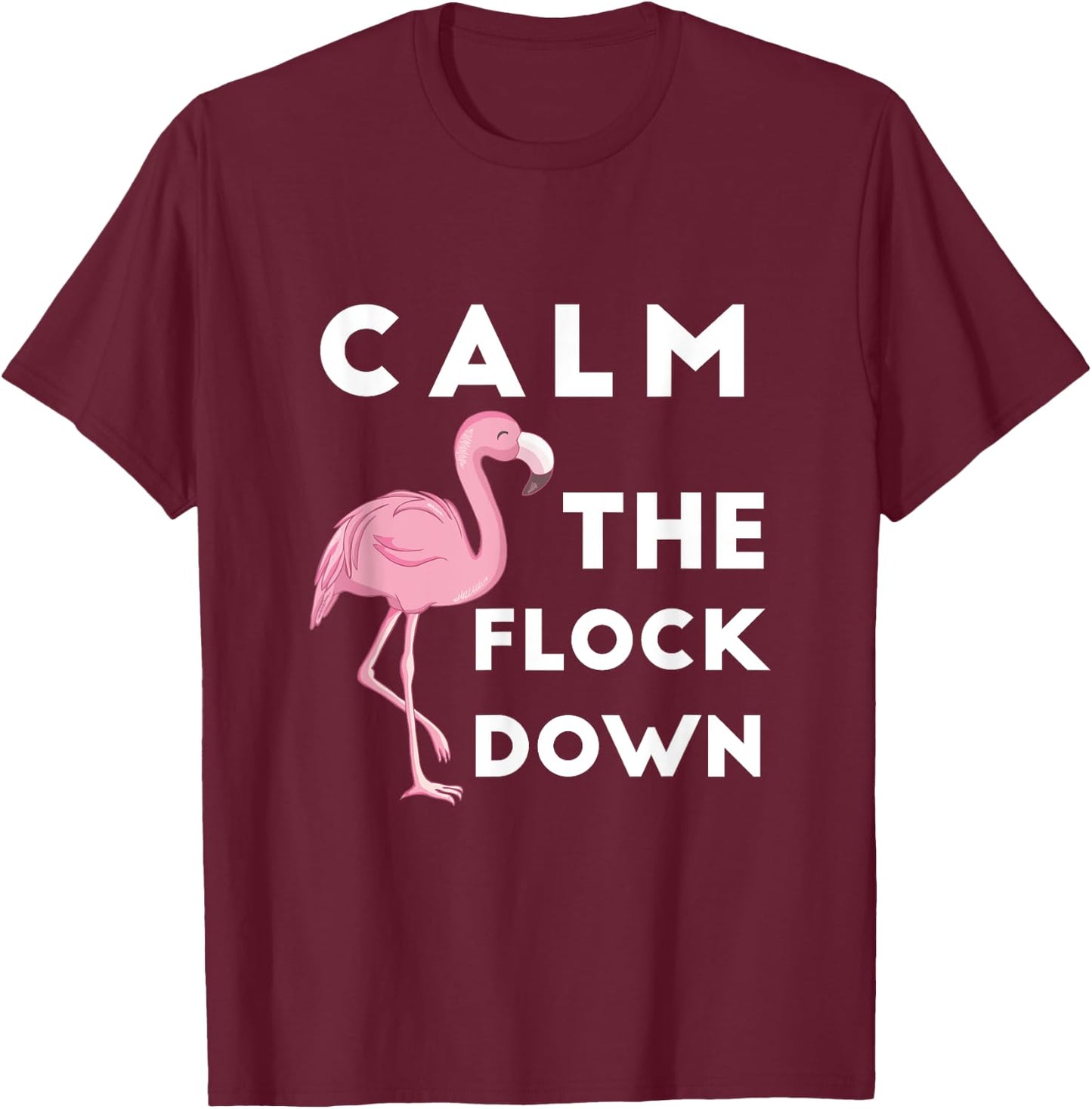 Calm The Flock Down Funny Hawaiian Pink Flamingo T-Shirt - T-Shirt | Maroon