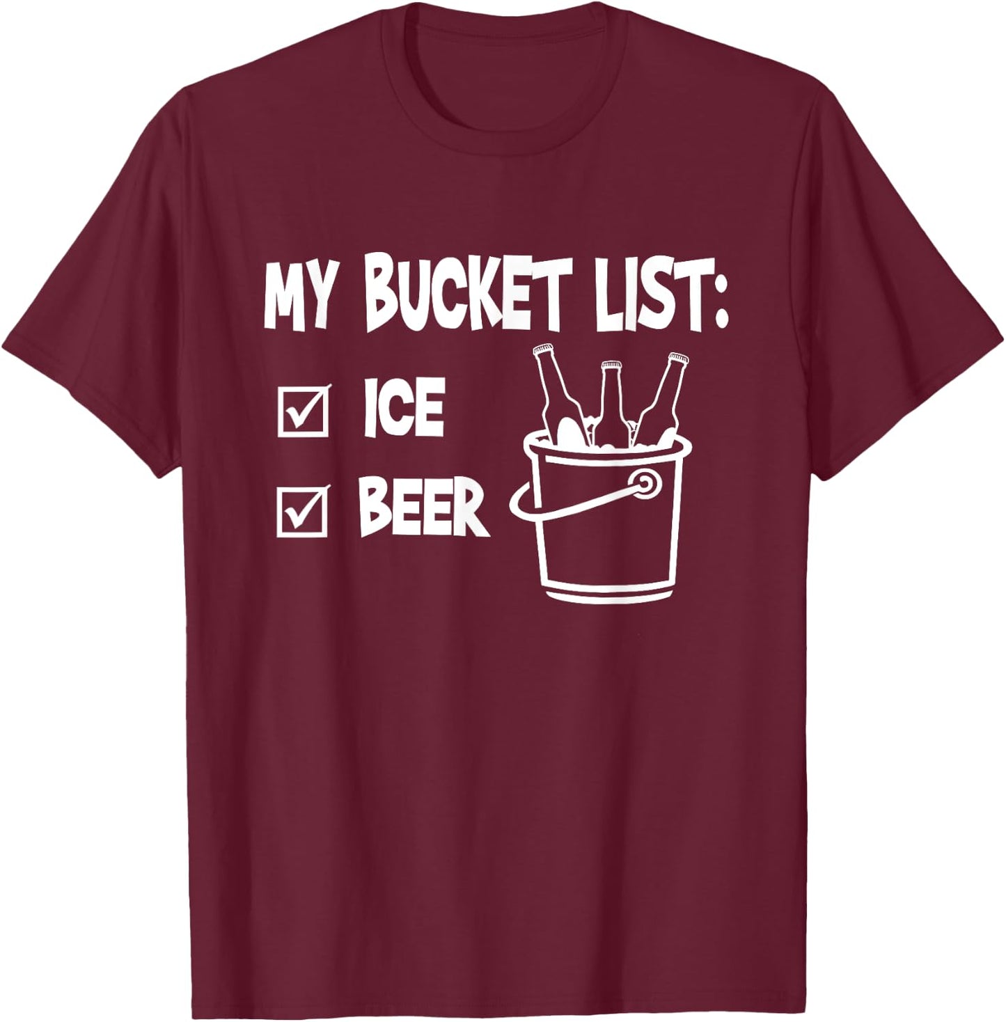 My bucket list ice and beer T-Shirt - T-Shirt | Maroon